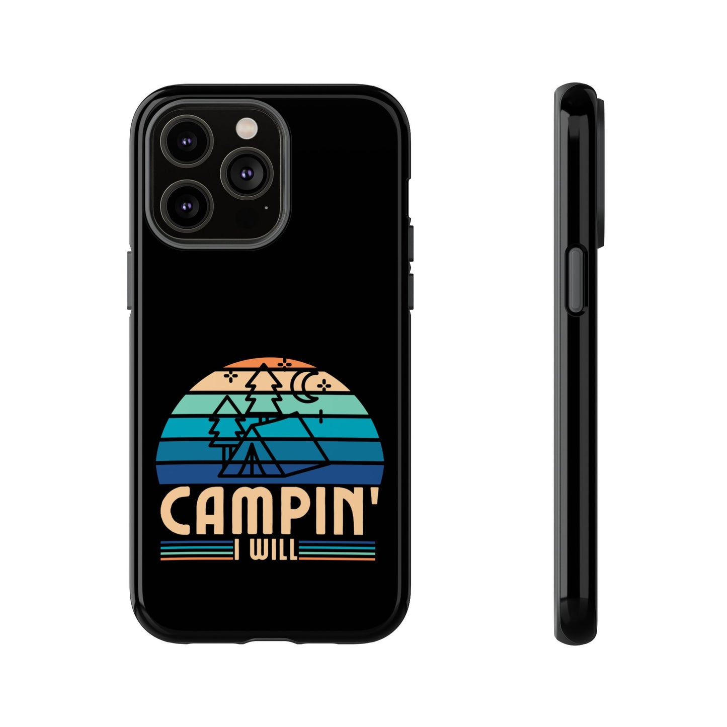 Cell Phone Case | Campin I Will | For iPhone, Samsung Galaxy, and Google Pixel