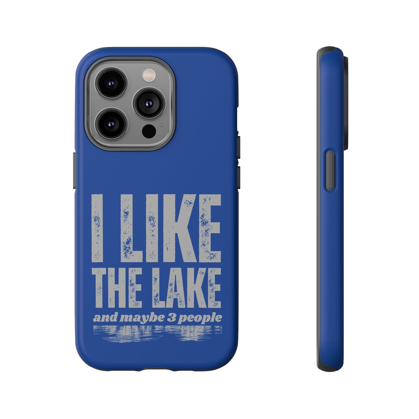 Cell Phone Case | I Like the Lake | For iPhone, Samsung Galaxy, and Google Pixel