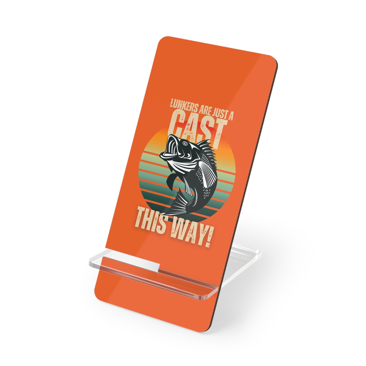 Lunkers Are Just a Cast This Way, Cell Phone Stand for Desk or Nightstand