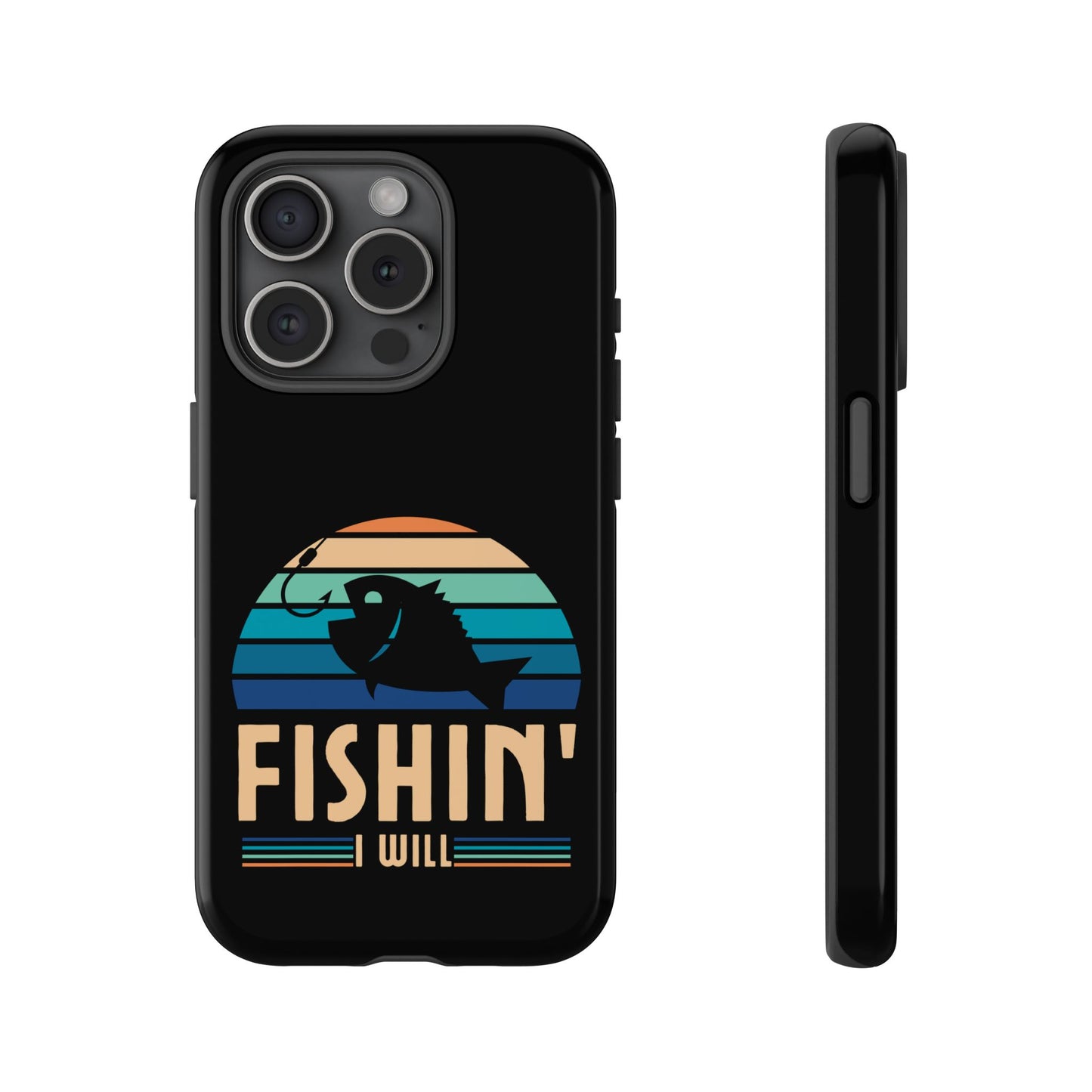 Cell Phone Case | Fishin I Will | For iPhone, Samsung Galaxy, and Google Pixel