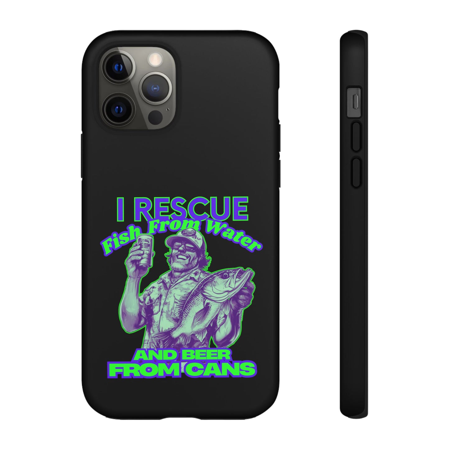 Cell Phone Case | I Rescue Fish From Water And Beer From Cans | For iPhone, Samsung Galaxy, and Google Pixel