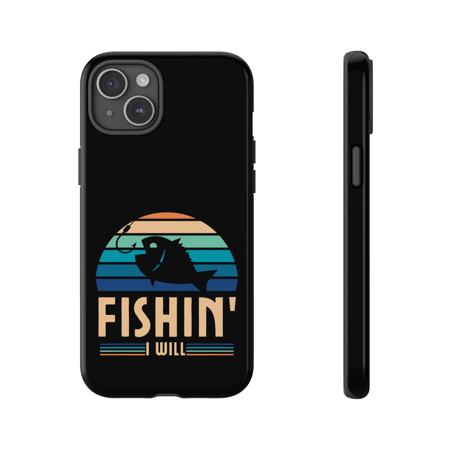 Cell Phone Case | Fishin I Will | For iPhone, Samsung Galaxy, and Google Pixel