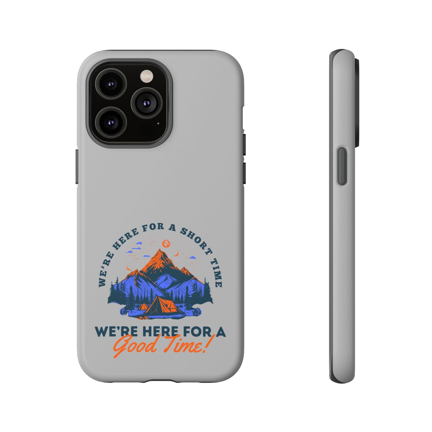 Cell Phone Case | Here for a Good Time | For iPhone, Samsung Galaxy, and Google Pixel