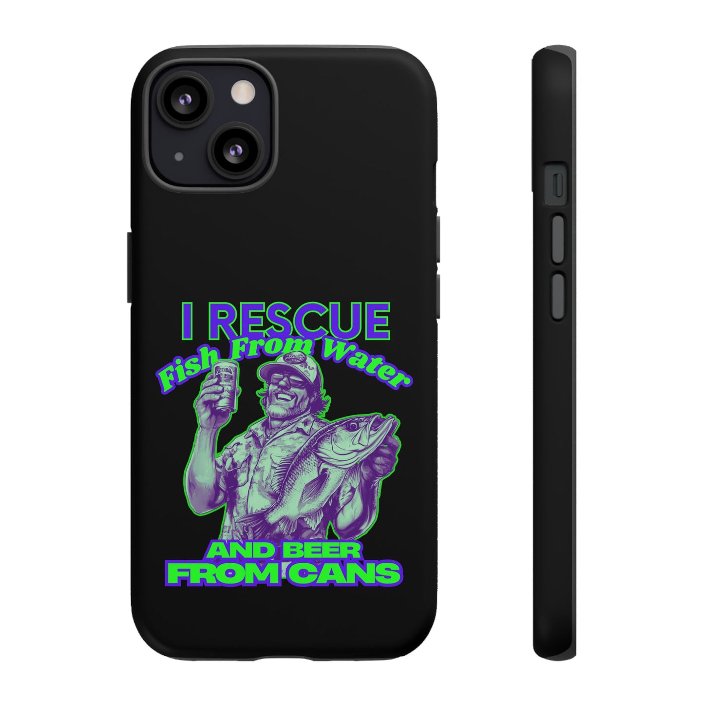 Cell Phone Case | I Rescue Fish From Water And Beer From Cans | For iPhone, Samsung Galaxy, and Google Pixel