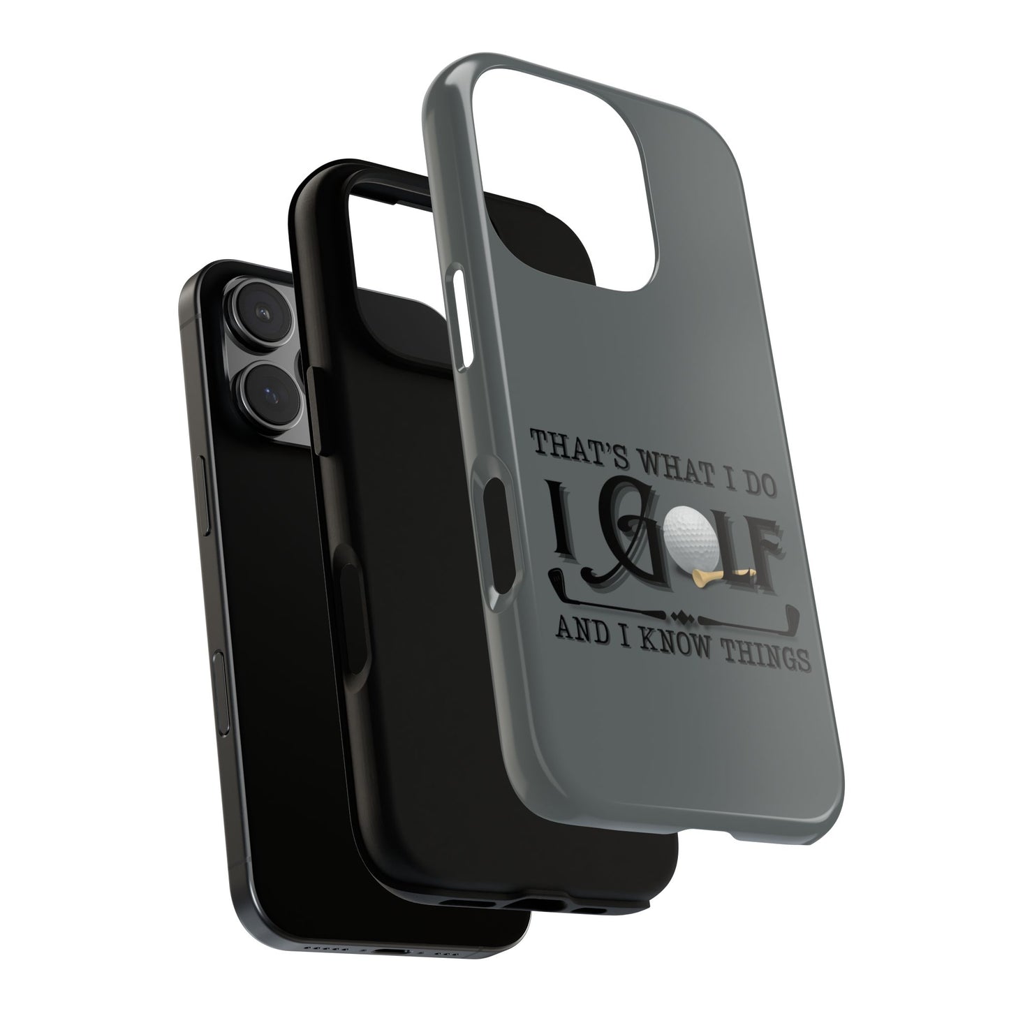 Cell Phone Case | That's What I Do, I Golf | For iPhone, Samsung Galaxy, and Google Pixel