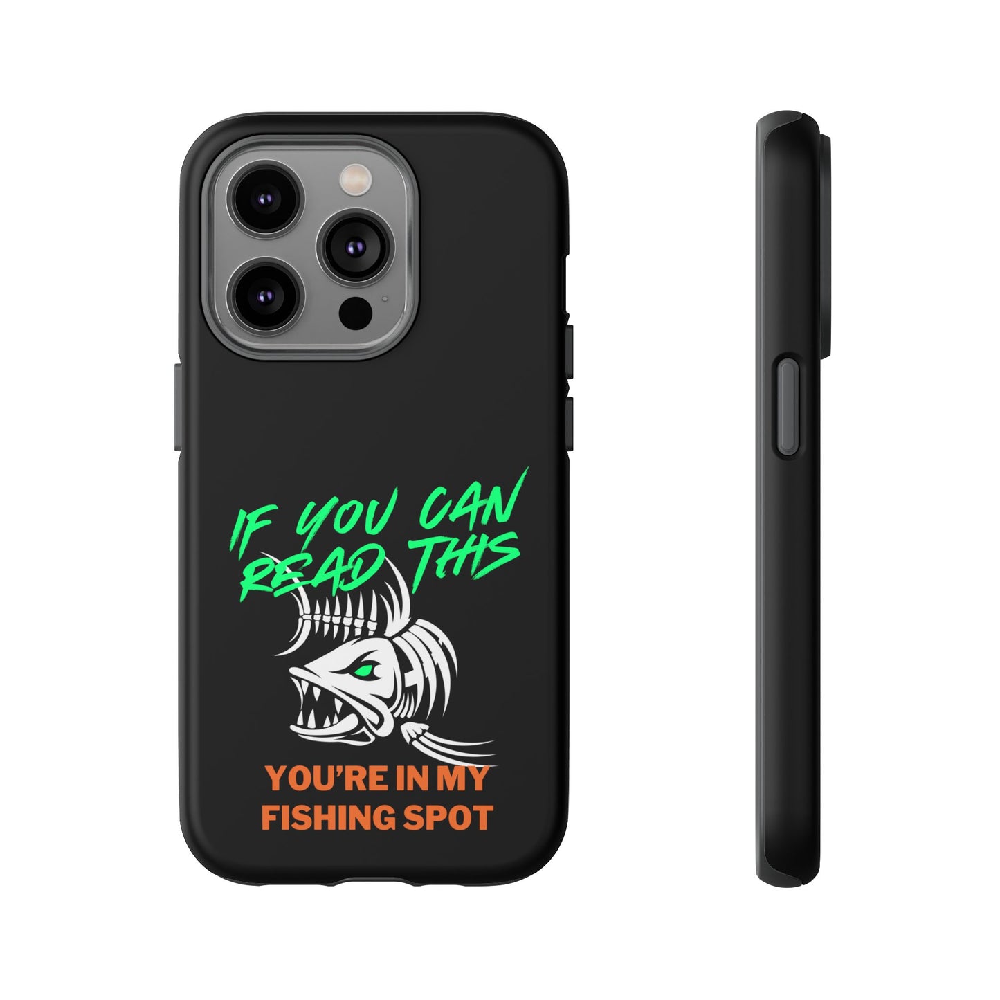 Cell Phone Case | If You Can Read This You're in My Fishing Spot | For iPhone, Samsung Galaxy, and Google Pixel