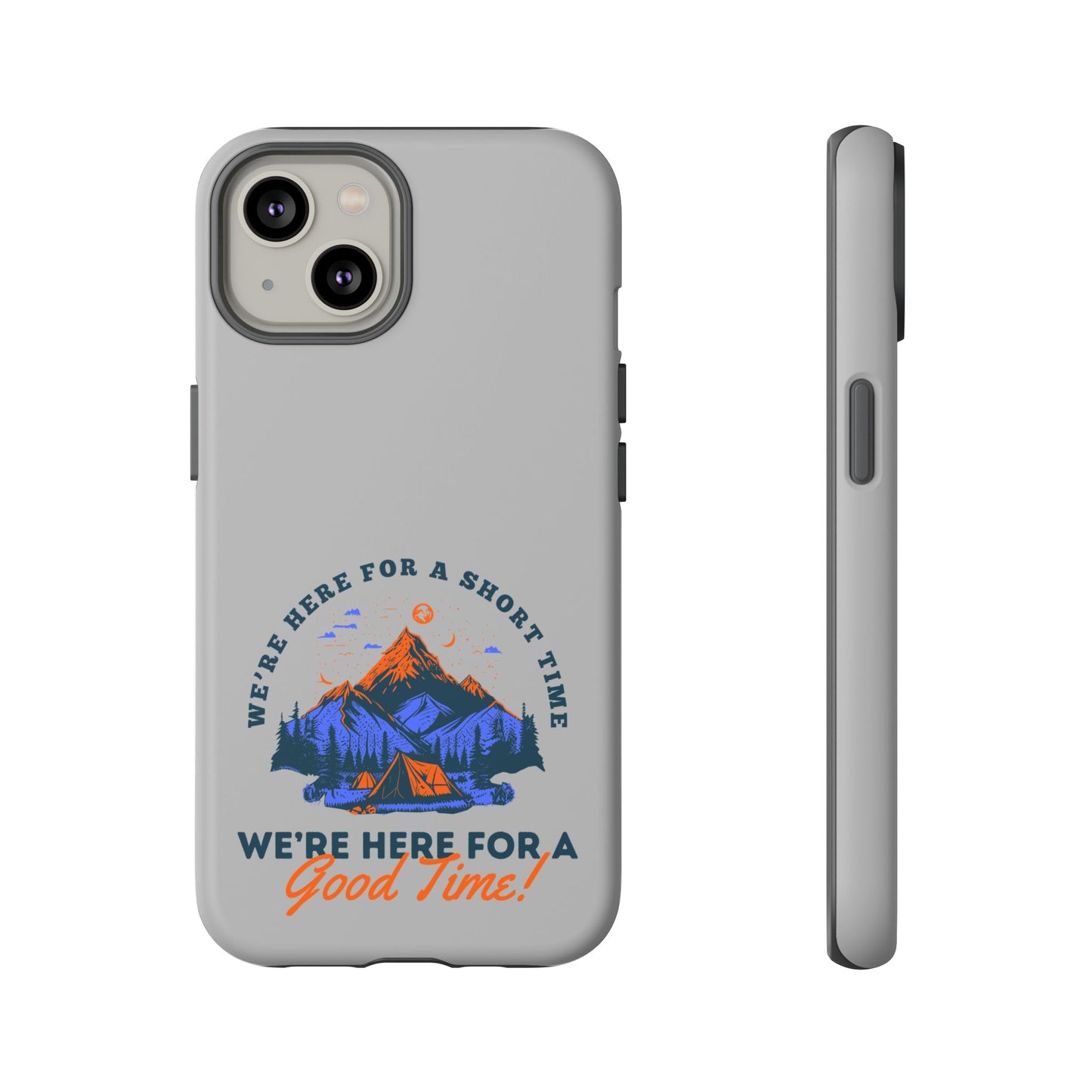 Cell Phone Case | Here for a Good Time | For iPhone, Samsung Galaxy, and Google Pixel