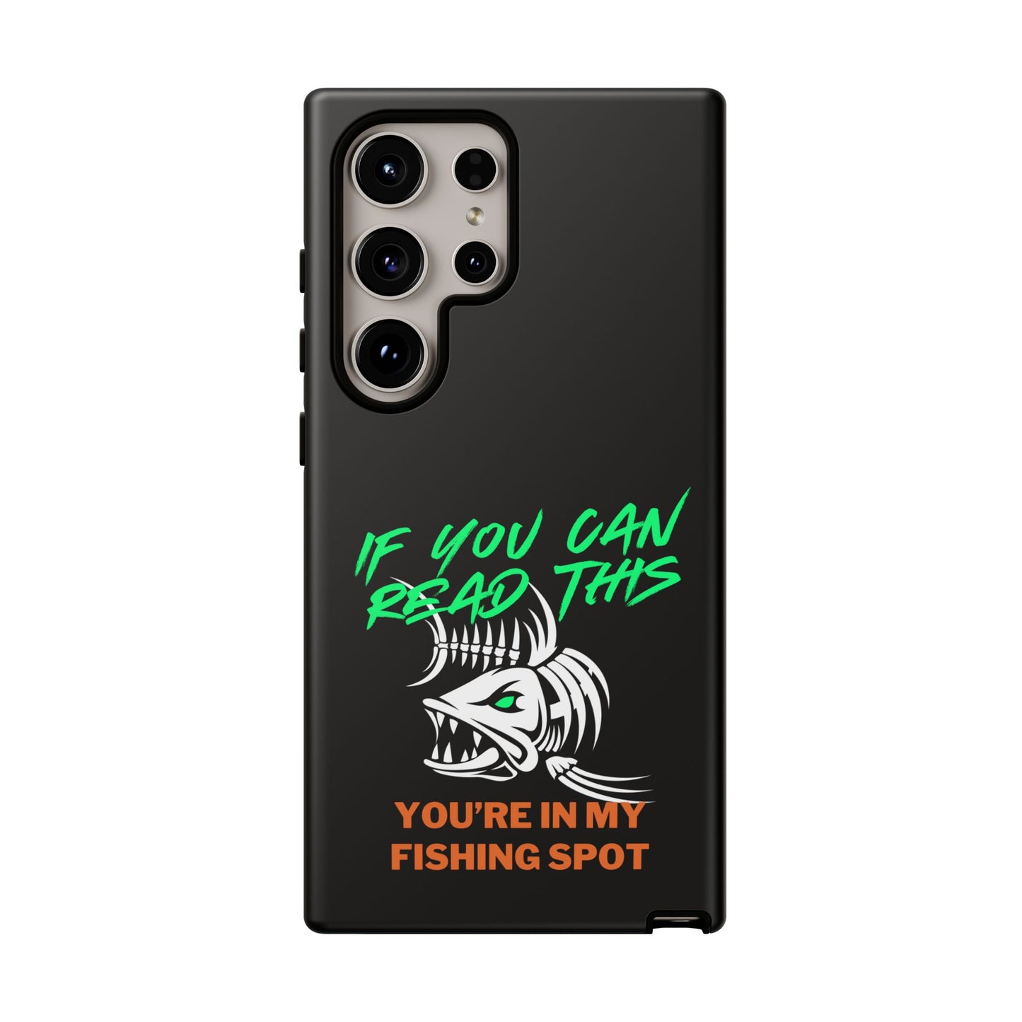 Cell Phone Case | If You Can Read This You're in My Fishing Spot | For iPhone, Samsung Galaxy, and Google Pixel