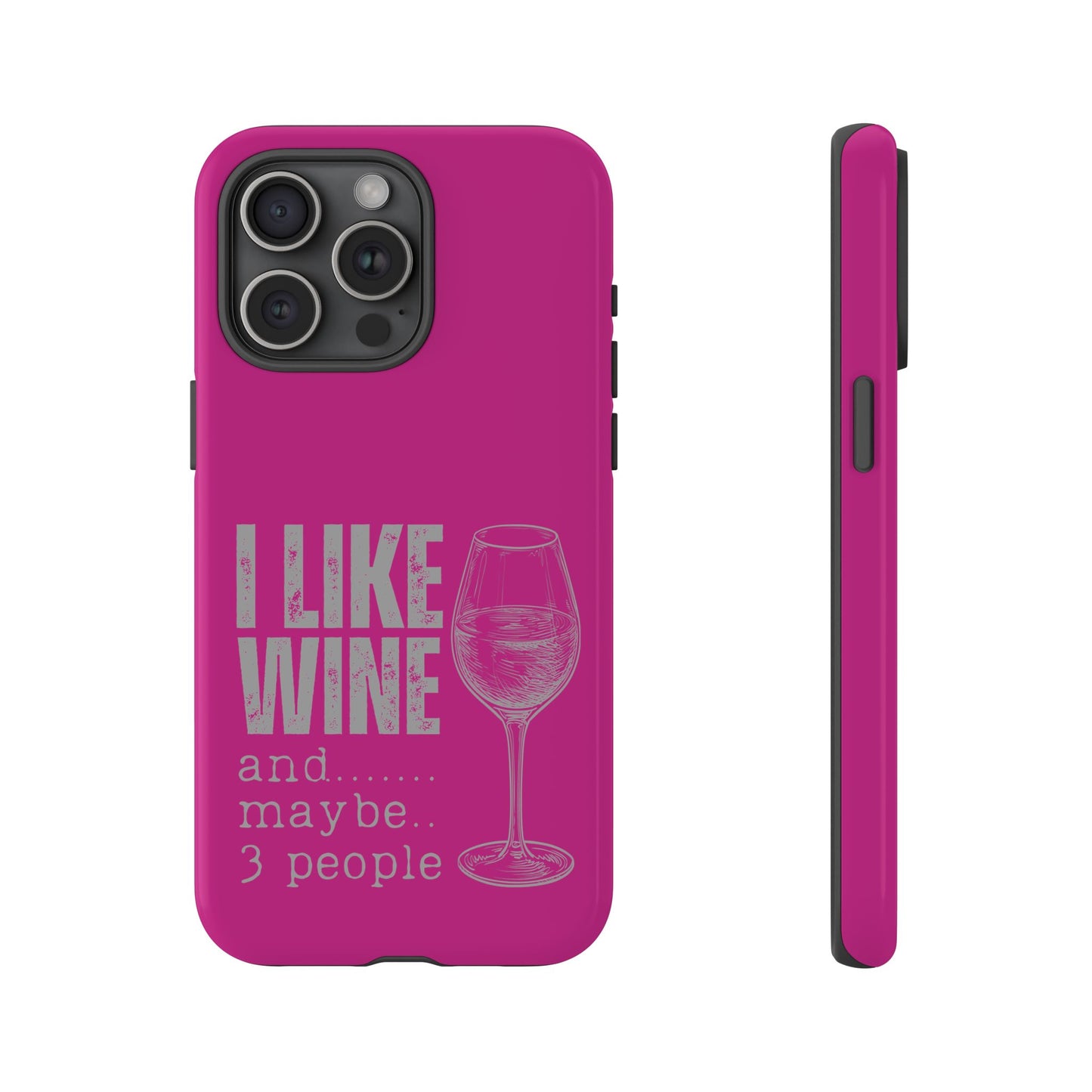 Cell Phone Case | I Like Wine | For iPhone, Samsung Galaxy, and Google Pixel