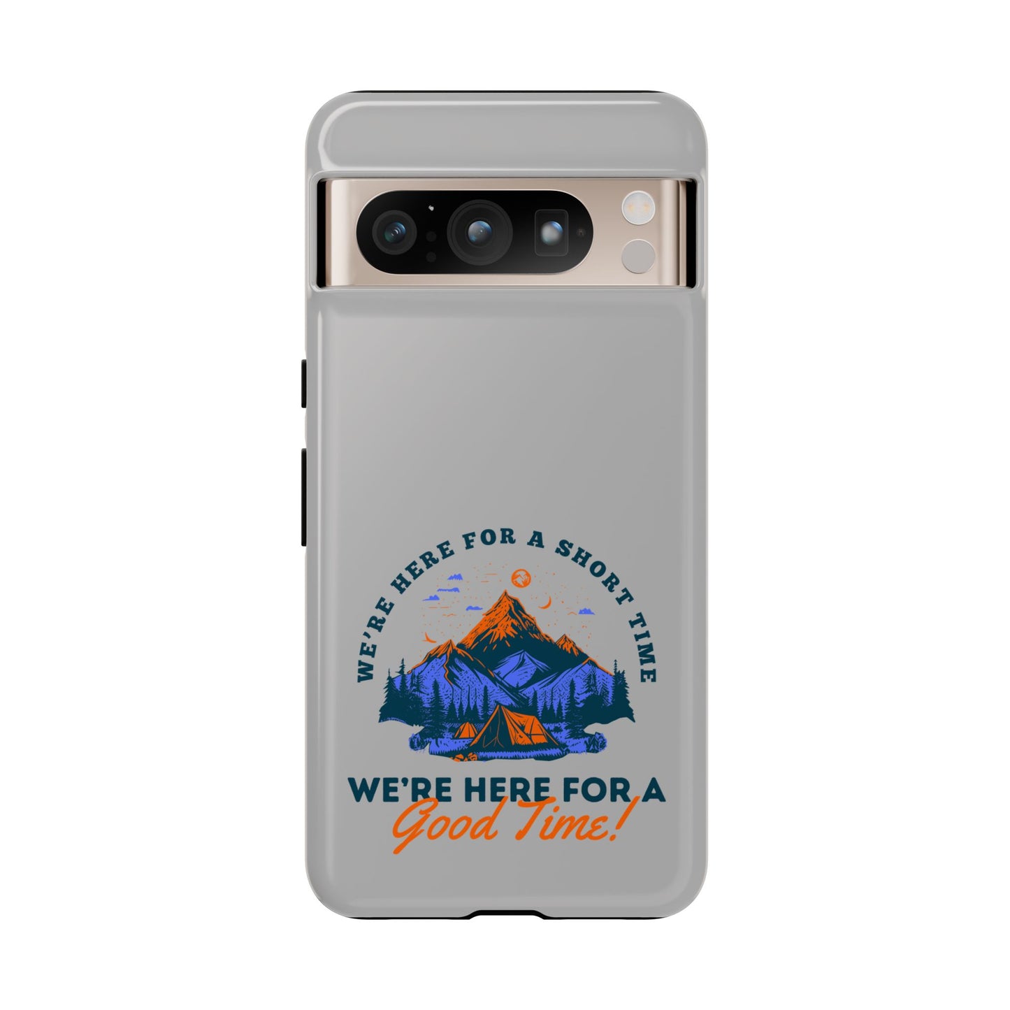 Cell Phone Case | Here for a Good Time | For iPhone, Samsung Galaxy, and Google Pixel