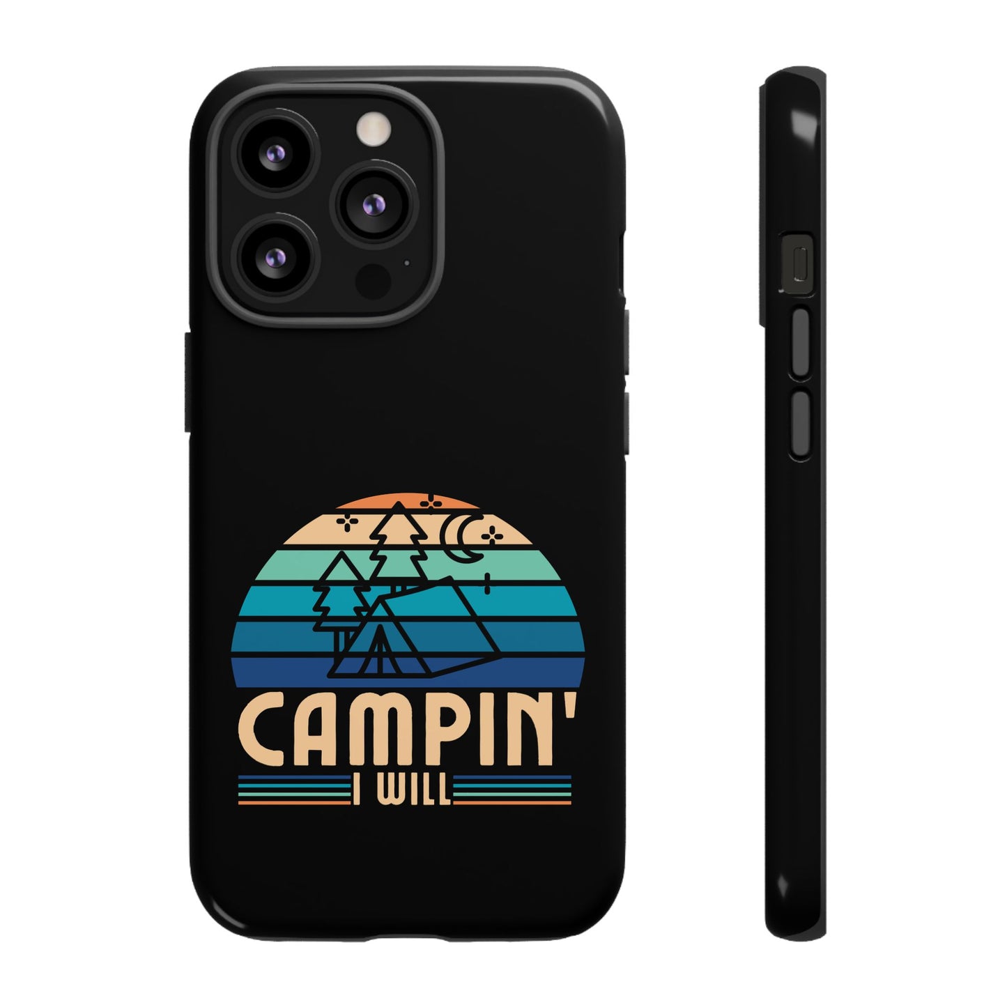 Cell Phone Case | Campin I Will | For iPhone, Samsung Galaxy, and Google Pixel
