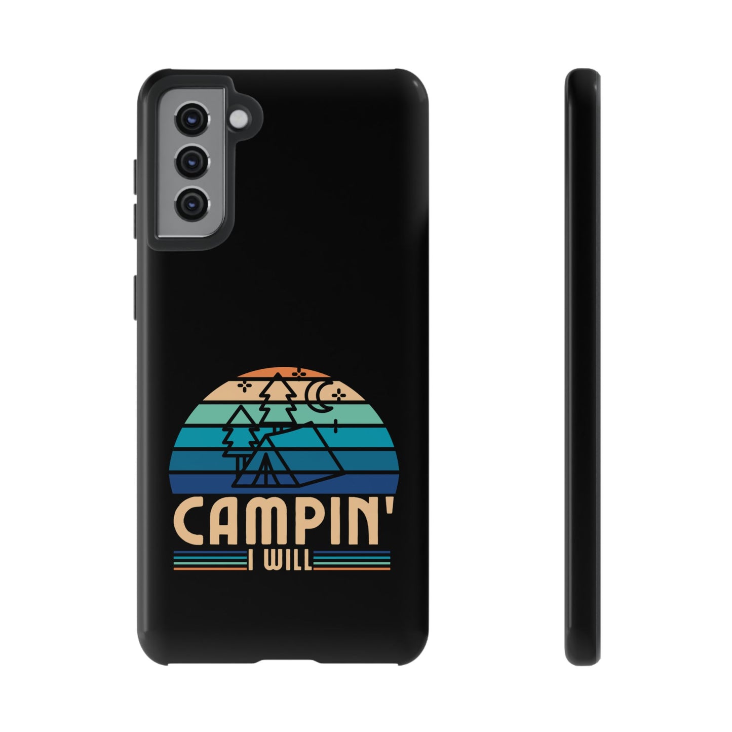 Cell Phone Case | Campin I Will | For iPhone, Samsung Galaxy, and Google Pixel