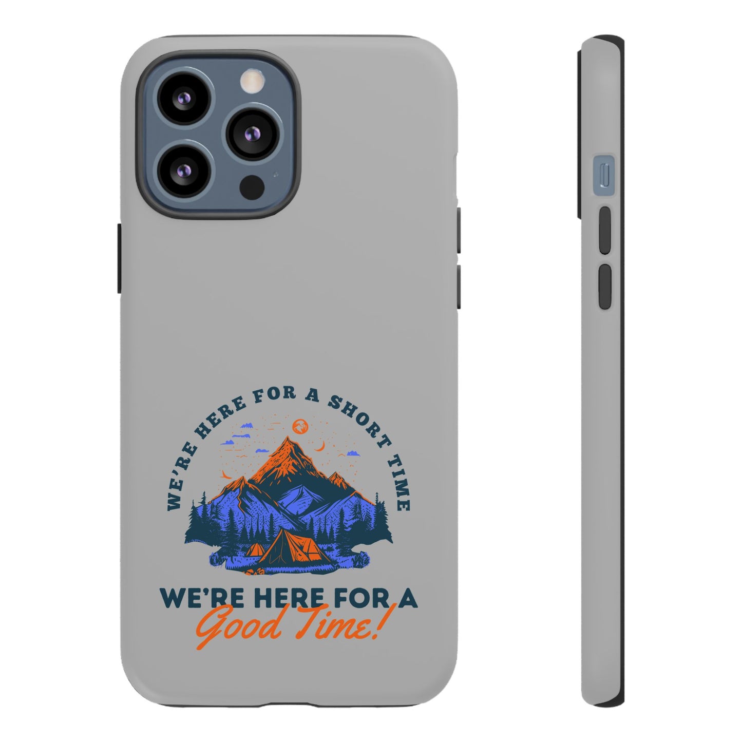 Cell Phone Case | Here for a Good Time | For iPhone, Samsung Galaxy, and Google Pixel