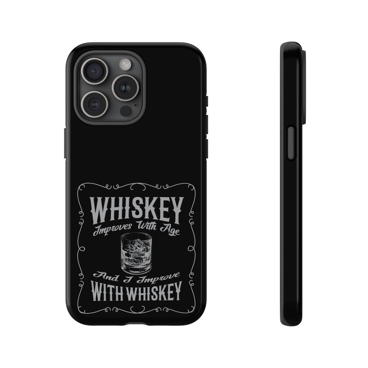 Cell Phone Case | Whiskey Improves With Age | For iPhone, Samsung Galaxy, and Google Pixel