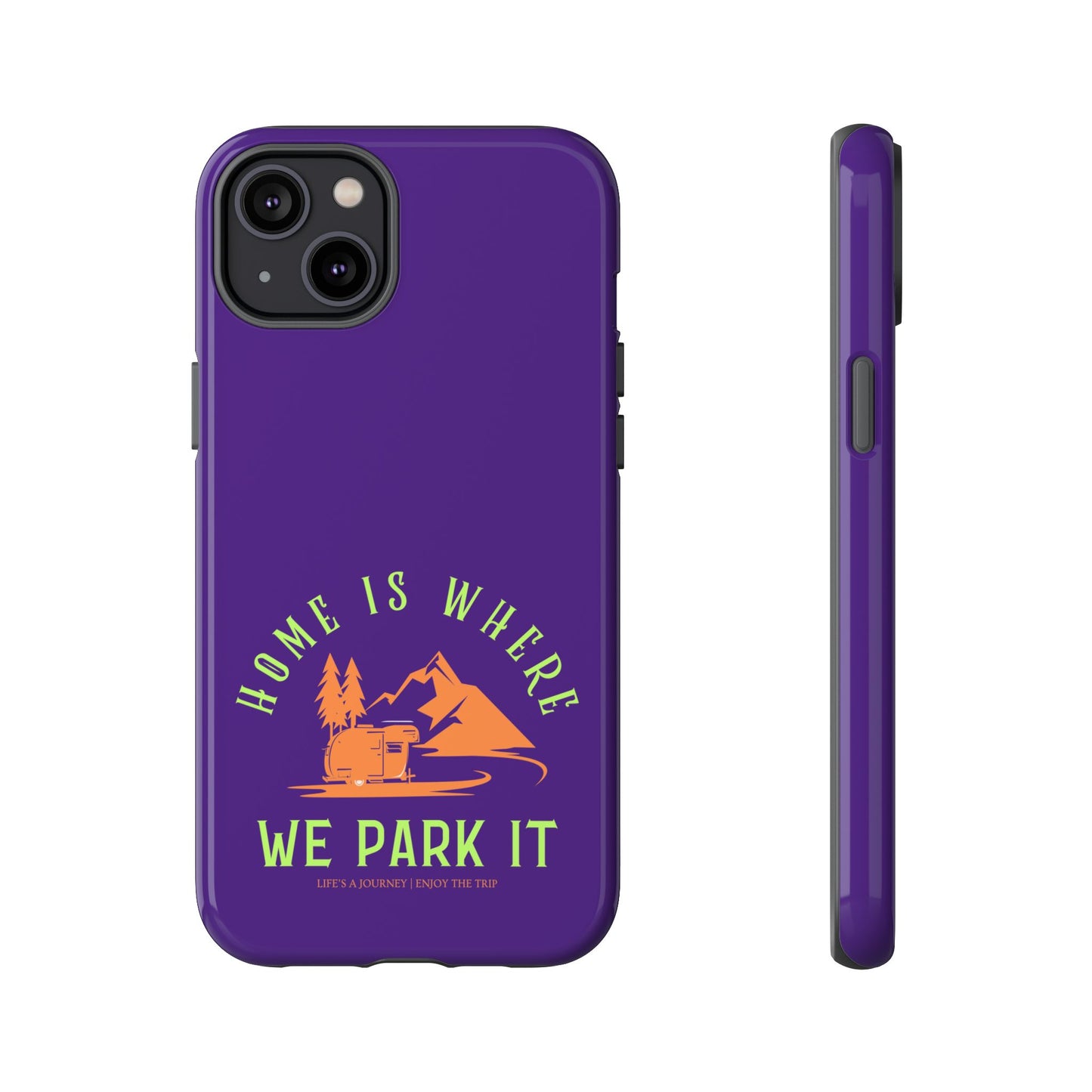 Cell Phone Case | Home Is Where We Park It | For iPhone, Samsung Galaxy, and Google Pixel