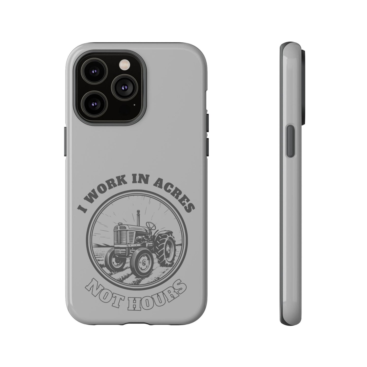 Cell Phone Case | I Work in Acres | For iPhone, Samsung Galaxy, and Google Pixel