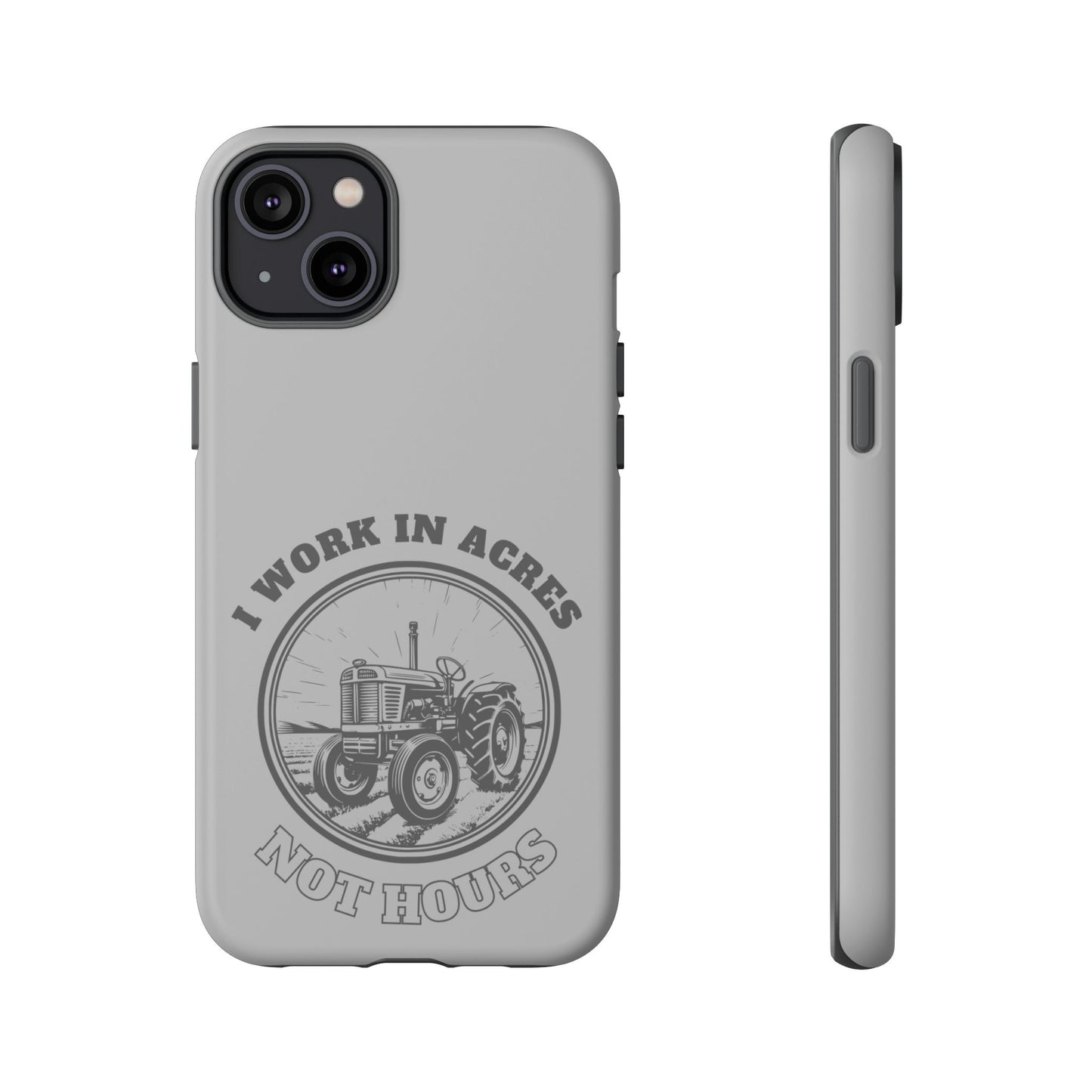 Cell Phone Case | I Work in Acres | For iPhone, Samsung Galaxy, and Google Pixel