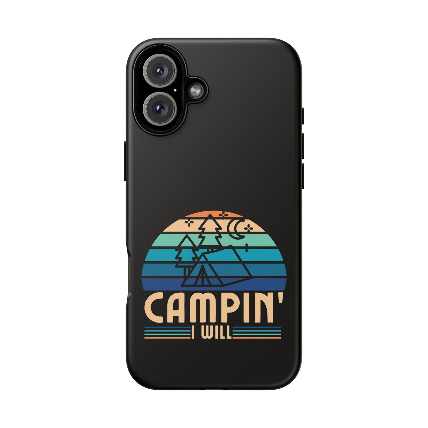 Cell Phone Case | Campin I Will | For iPhone, Samsung Galaxy, and Google Pixel