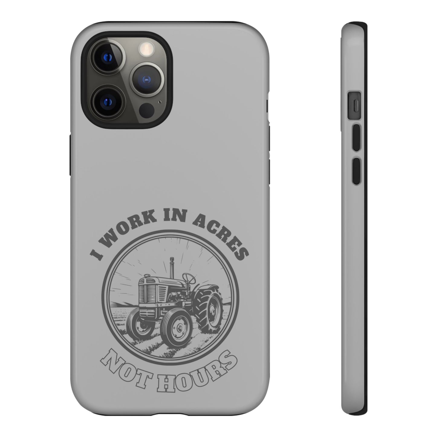 Cell Phone Case | I Work in Acres | For iPhone, Samsung Galaxy, and Google Pixel