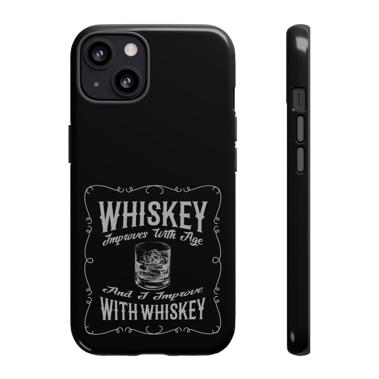 Cell Phone Case | Whiskey Improves With Age | For iPhone, Samsung Galaxy, and Google Pixel
