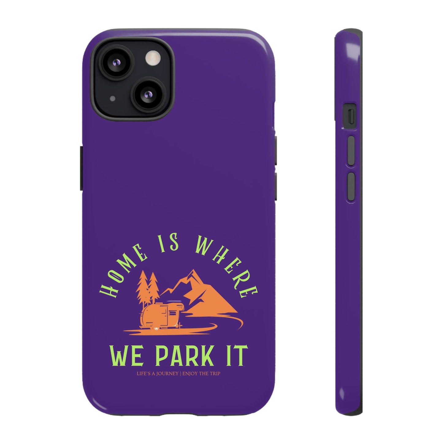 Cell Phone Case | Home Is Where We Park It | For iPhone, Samsung Galaxy, and Google Pixel