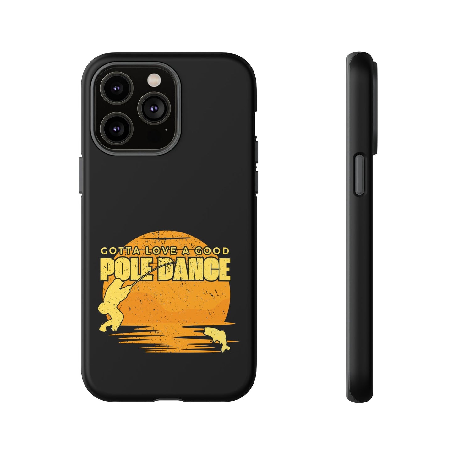 Cell Phone Case | Gotta Love A Good Pole Dance | For iPhone, Samsung Galaxy, and Google Pixel