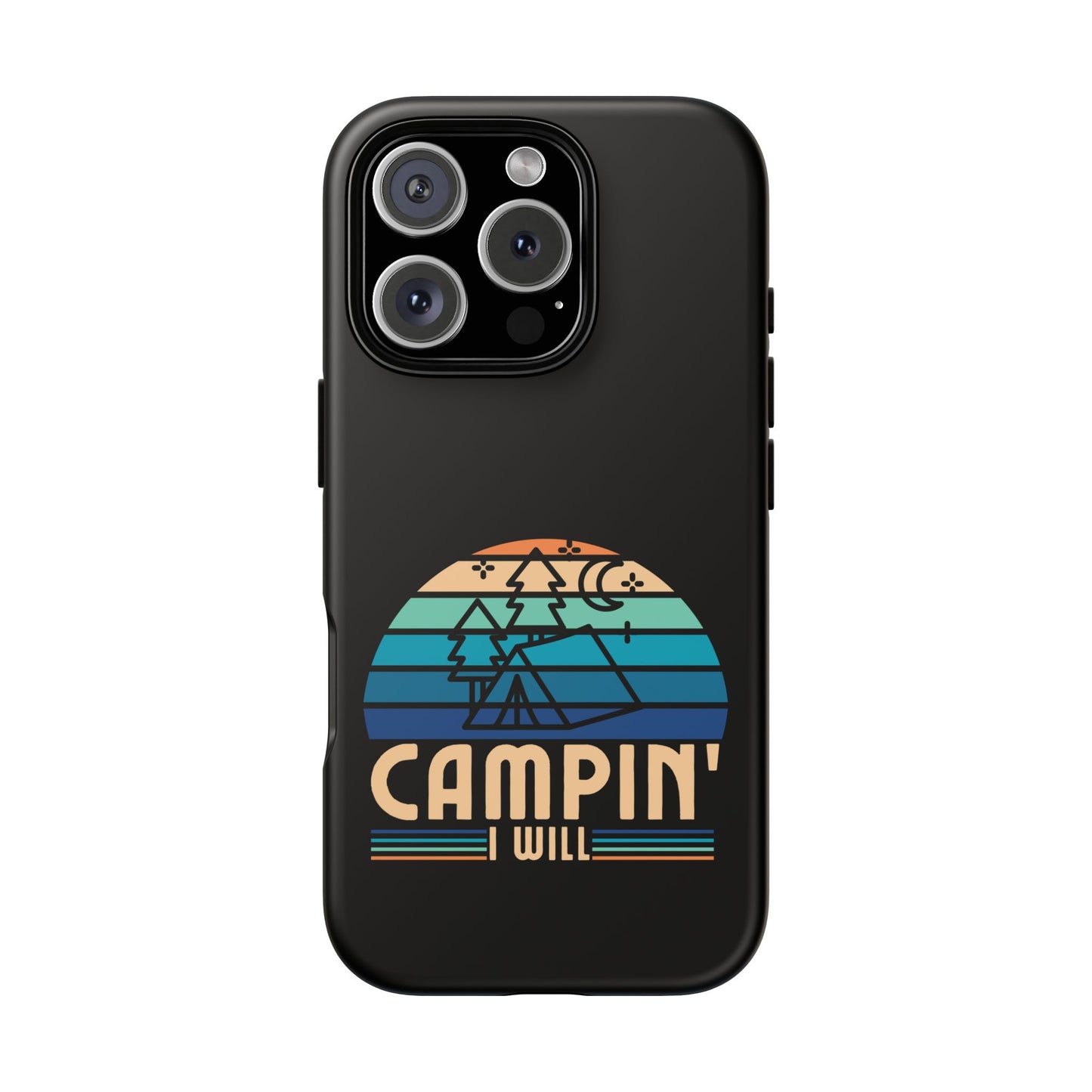 Cell Phone Case | Campin I Will | For iPhone, Samsung Galaxy, and Google Pixel