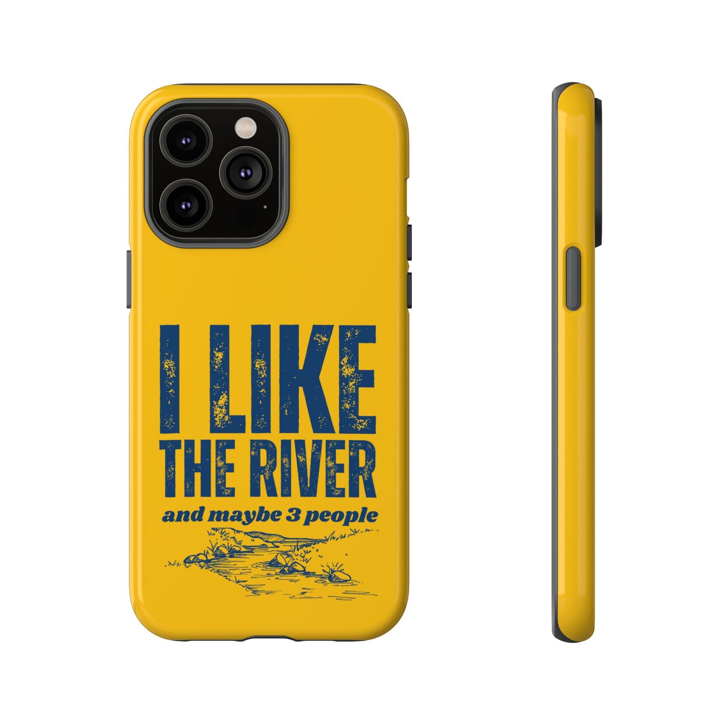 Cell Phone Case | I Like the River | For iPhone, Samsung Galaxy, and Google Pixel