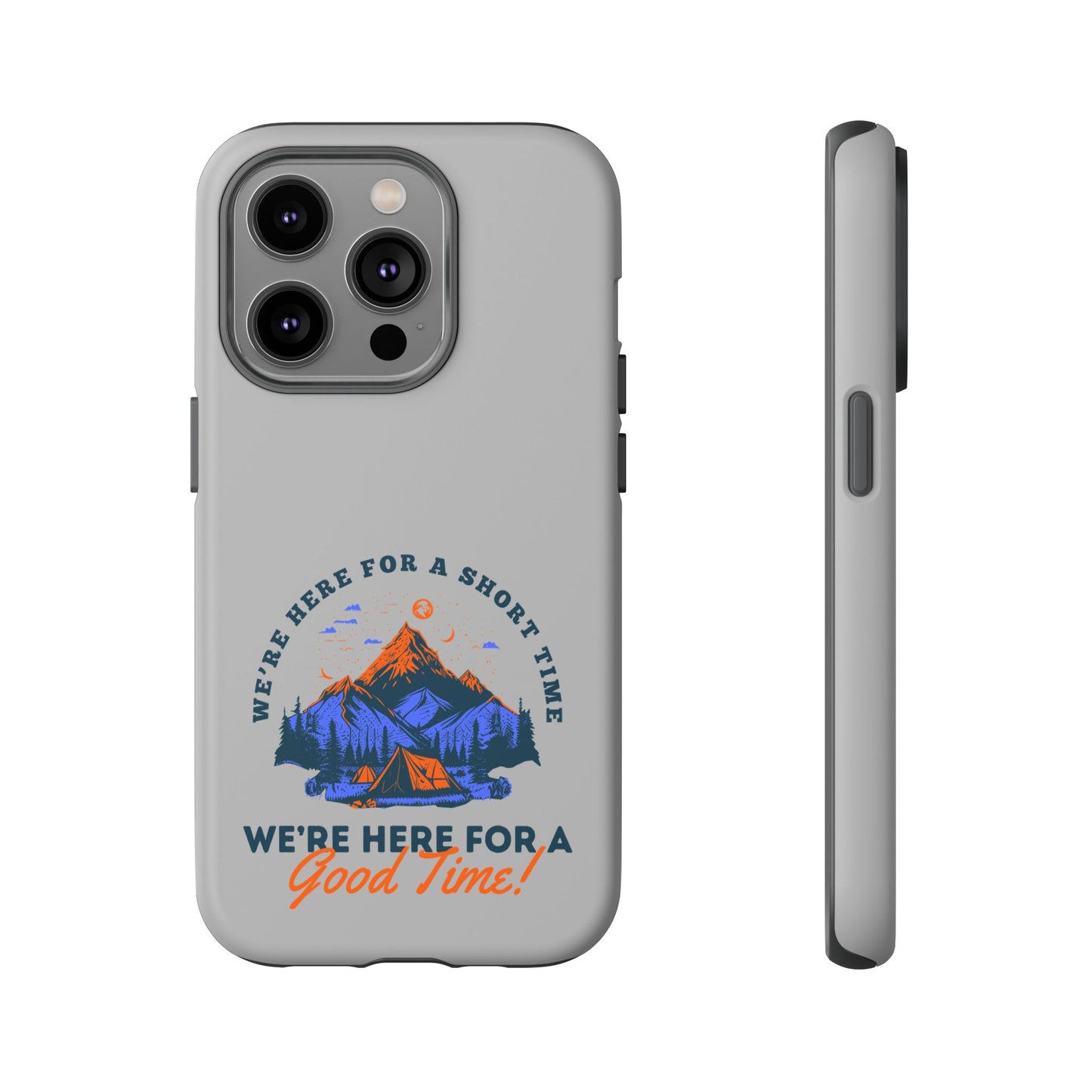 Cell Phone Case | Here for a Good Time | For iPhone, Samsung Galaxy, and Google Pixel