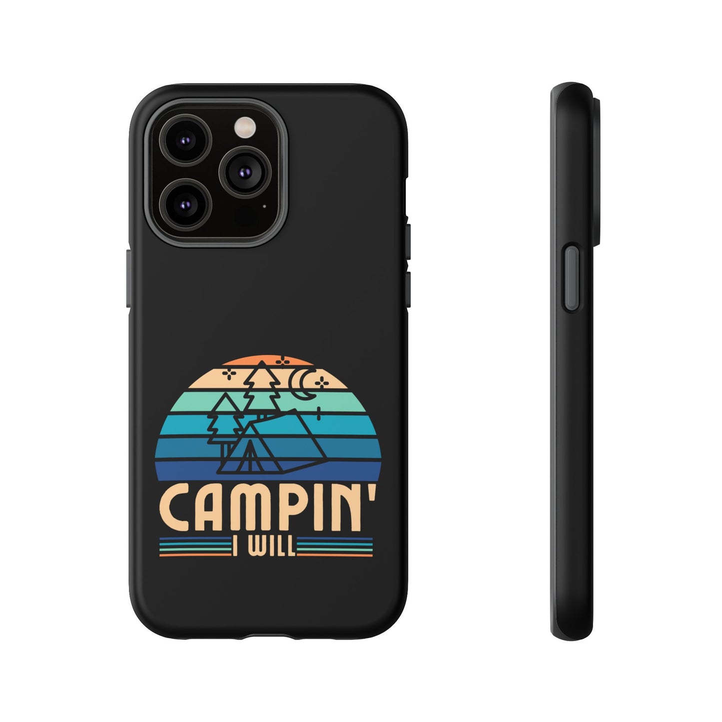 Cell Phone Case | Campin I Will | For iPhone, Samsung Galaxy, and Google Pixel