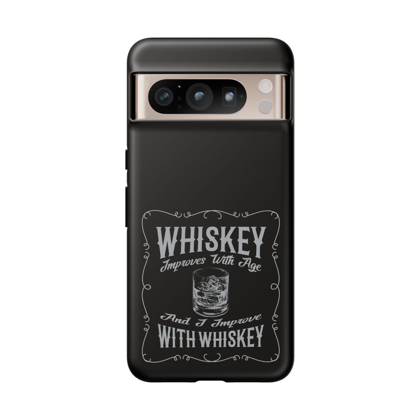 Cell Phone Case | Whiskey Improves With Age | For iPhone, Samsung Galaxy, and Google Pixel