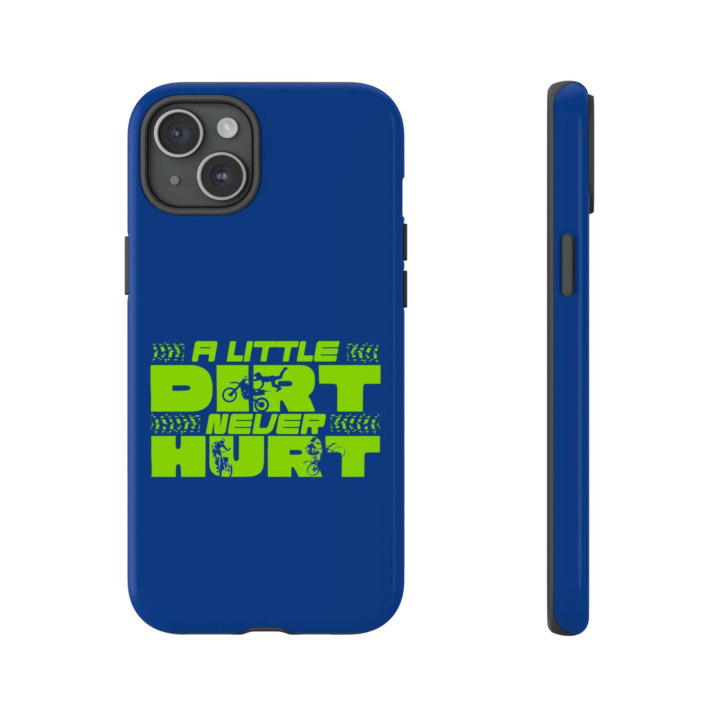 Cell Phone Case | A Little Dirt Never Hurt | For iPhone, Samsung Galaxy, and Google Pixel