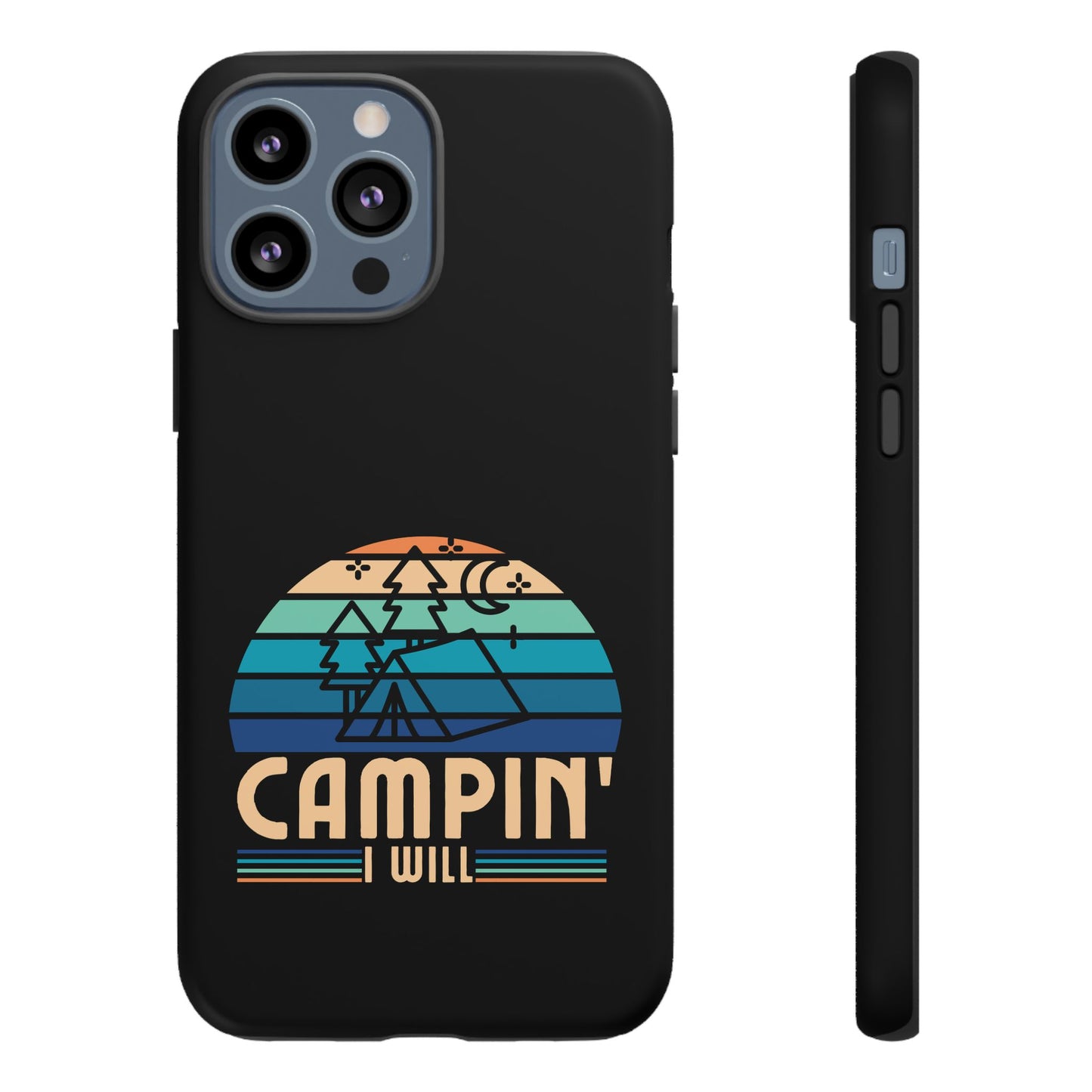Cell Phone Case | Campin I Will | For iPhone, Samsung Galaxy, and Google Pixel