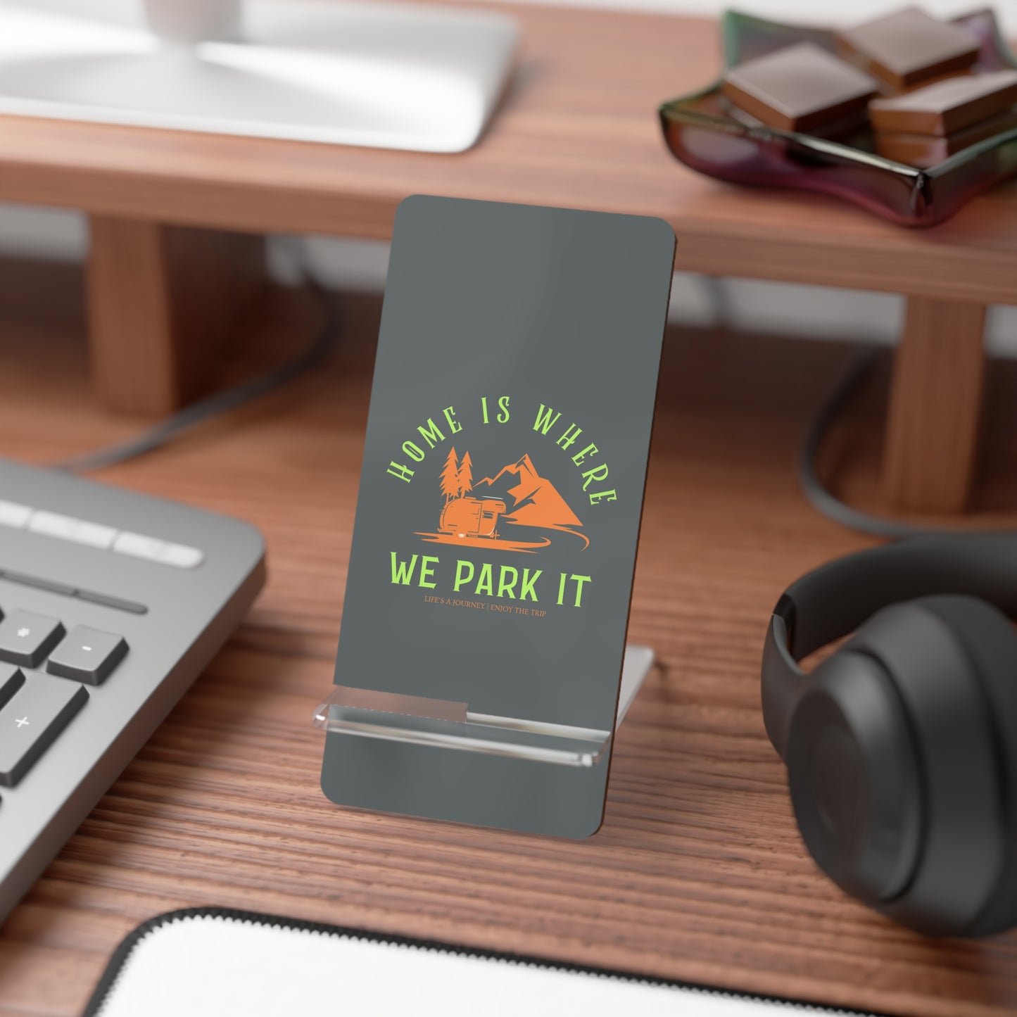 Home Is Where We Park It, Cell Phone Stand for Desk or Nightstand