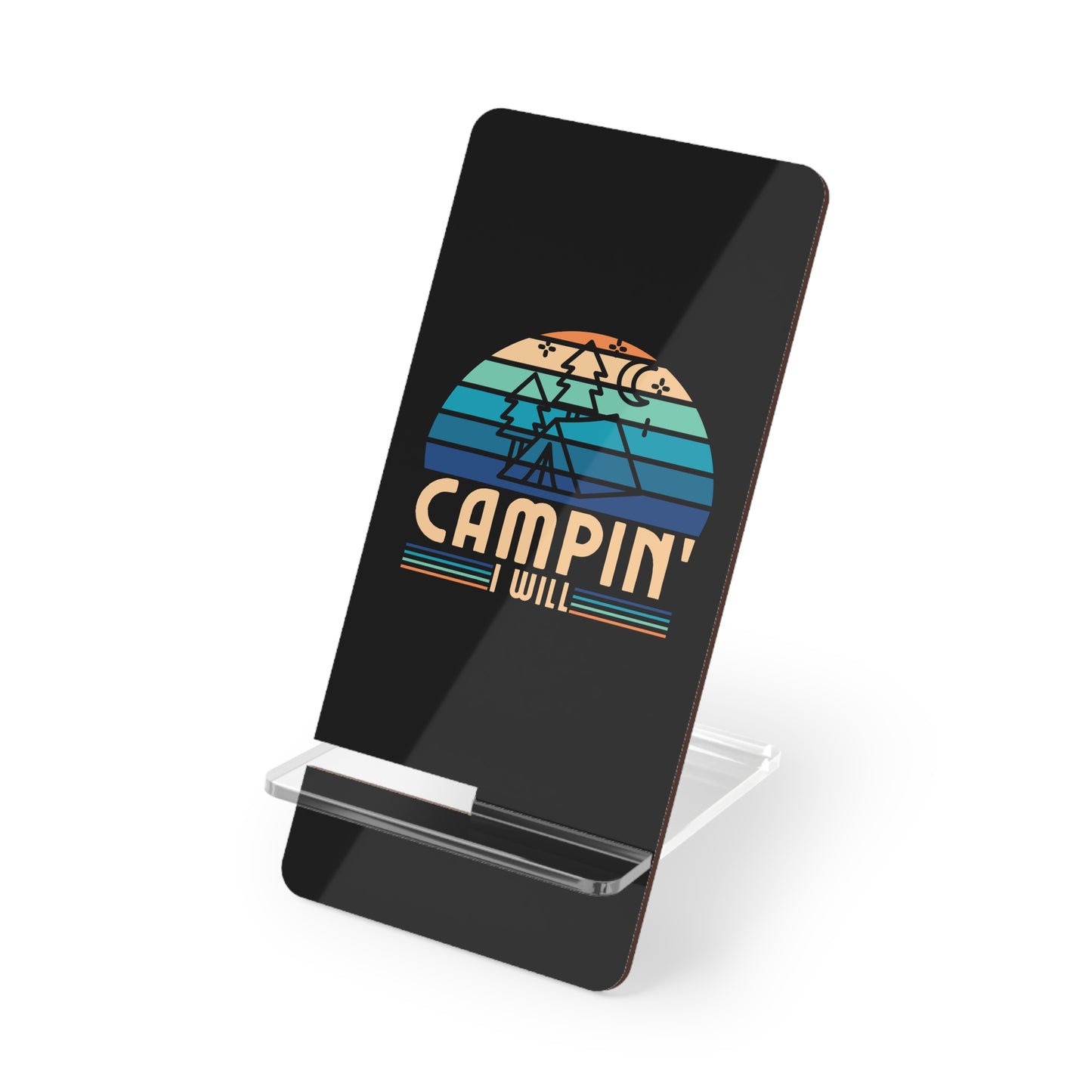 Campin I Will, Cell Phone Stand for Desk or Nightstand
