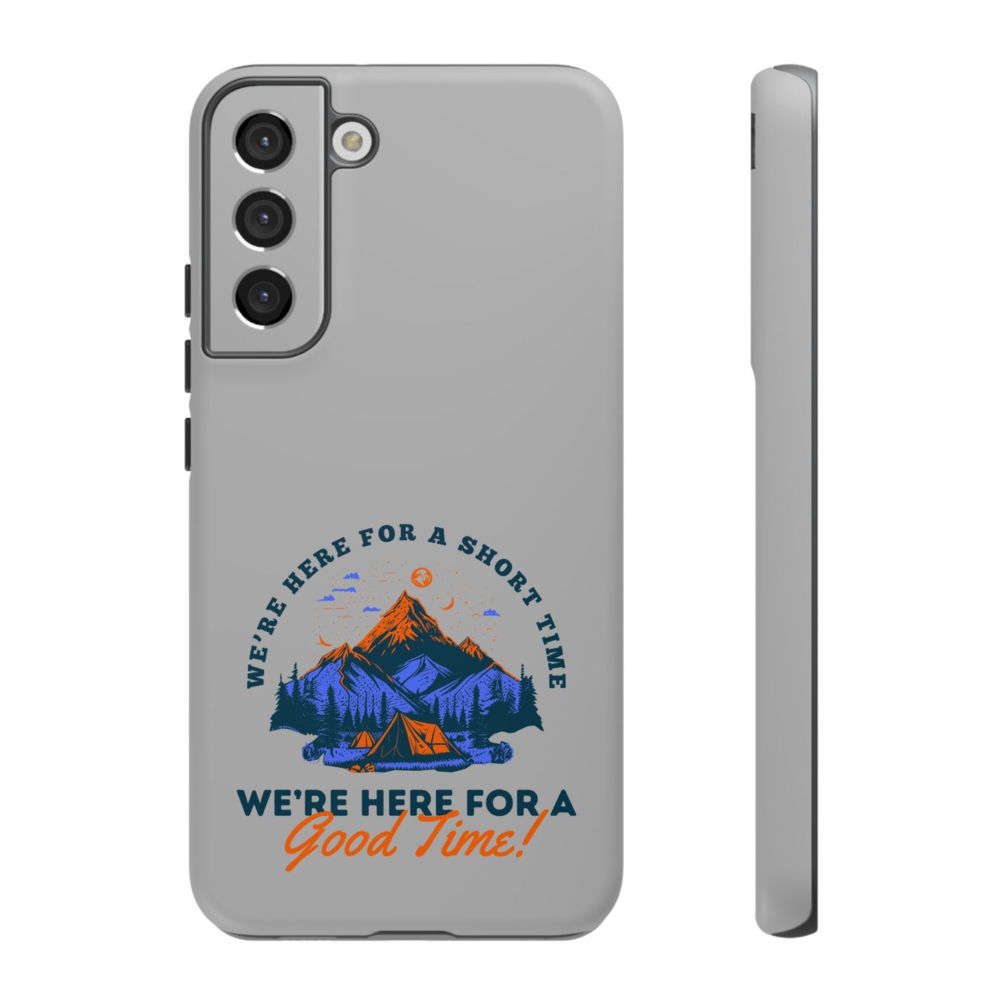 Cell Phone Case | Here for a Good Time | For iPhone, Samsung Galaxy, and Google Pixel