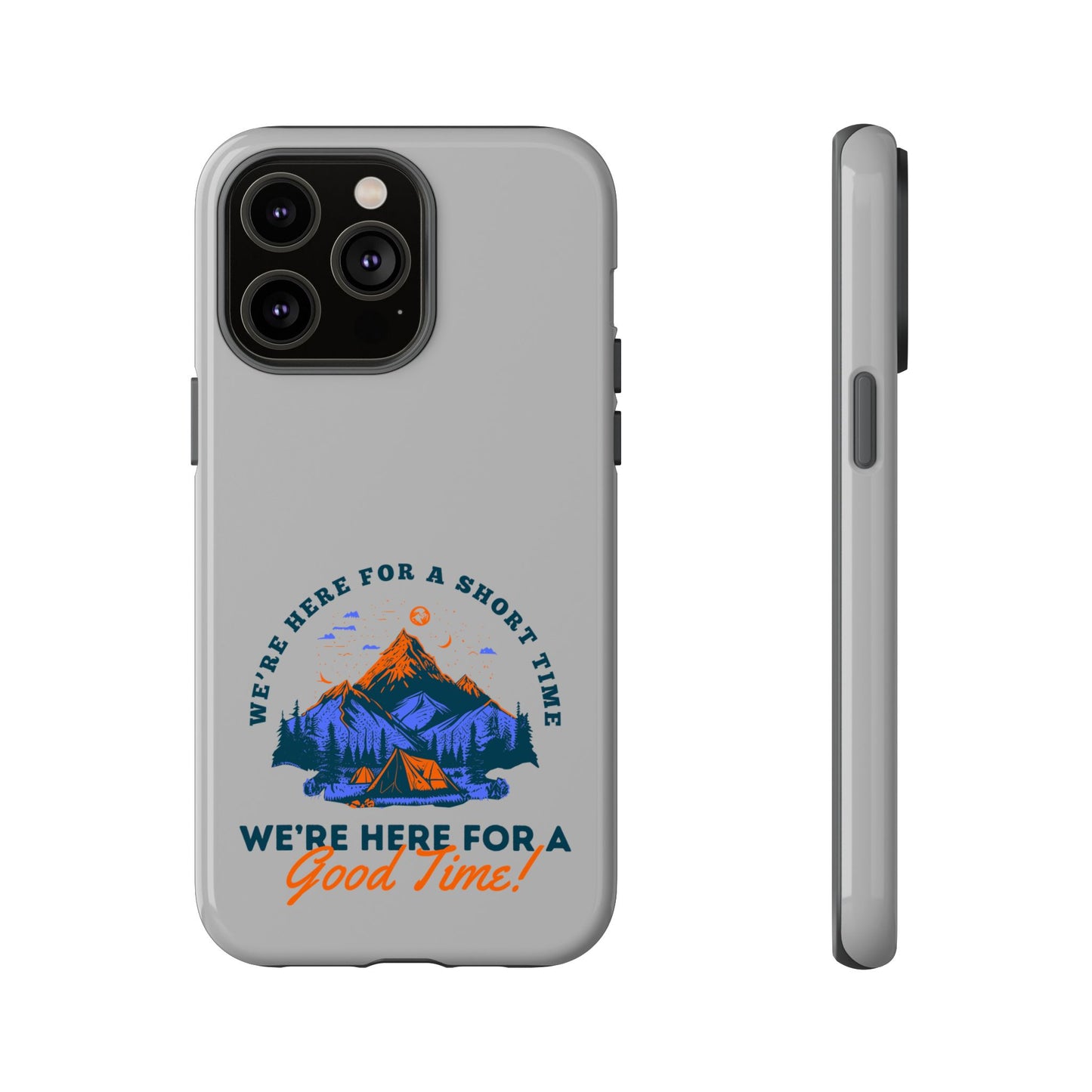 Cell Phone Case | Here for a Good Time | For iPhone, Samsung Galaxy, and Google Pixel