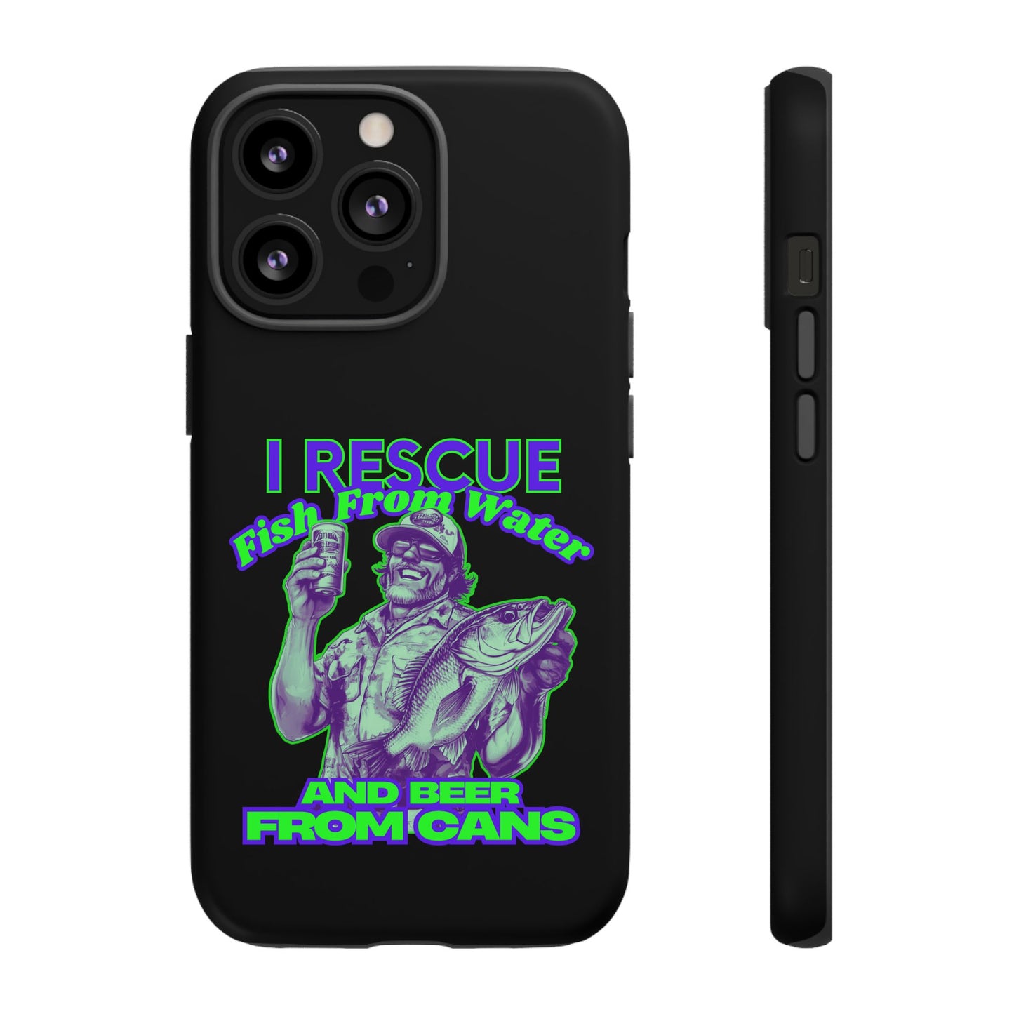 Cell Phone Case | I Rescue Fish From Water And Beer From Cans | For iPhone, Samsung Galaxy, and Google Pixel