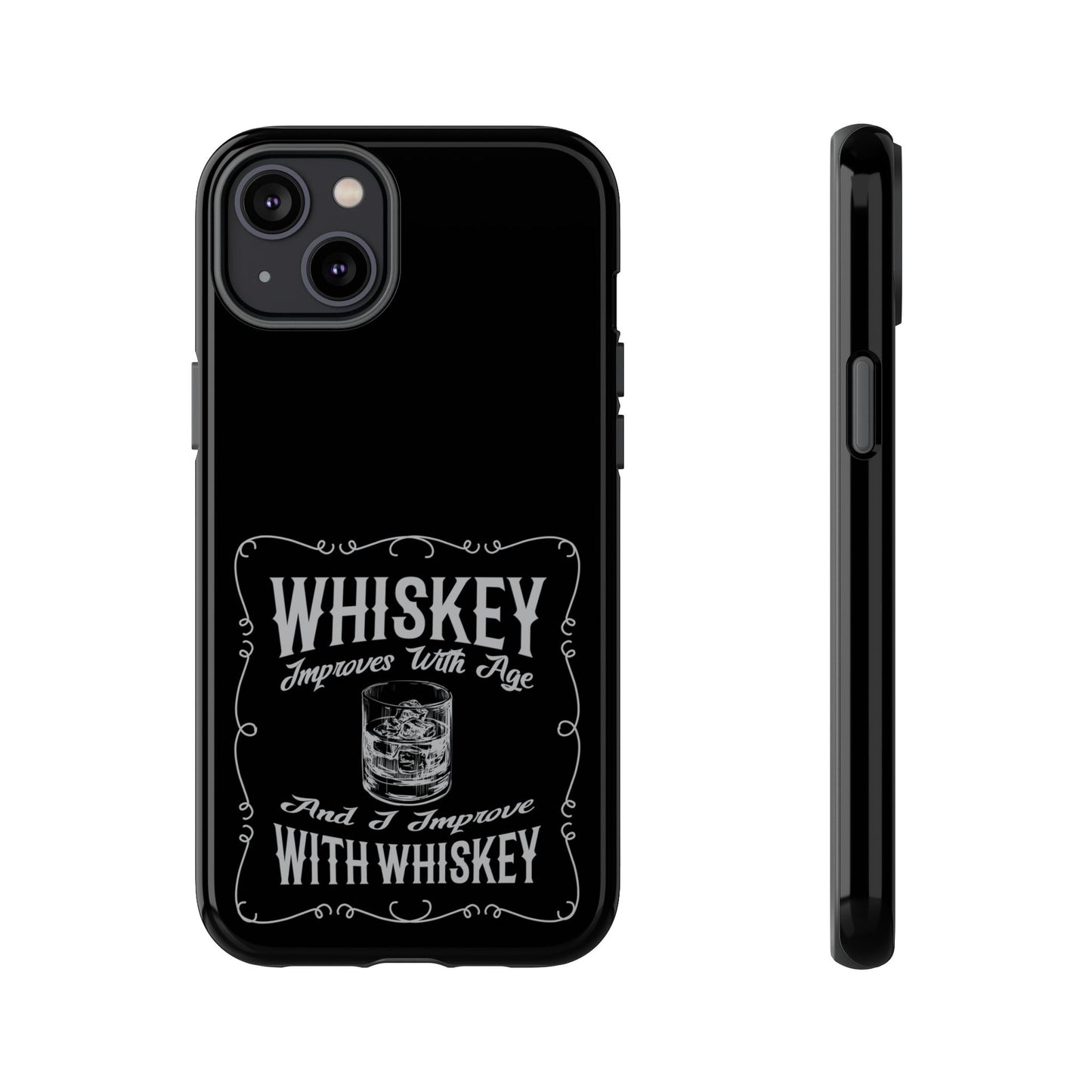 Cell Phone Case | Whiskey Improves With Age | For iPhone, Samsung Galaxy, and Google Pixel