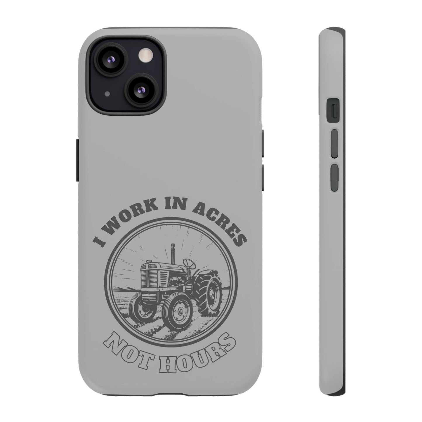 Cell Phone Case | I Work in Acres | For iPhone, Samsung Galaxy, and Google Pixel