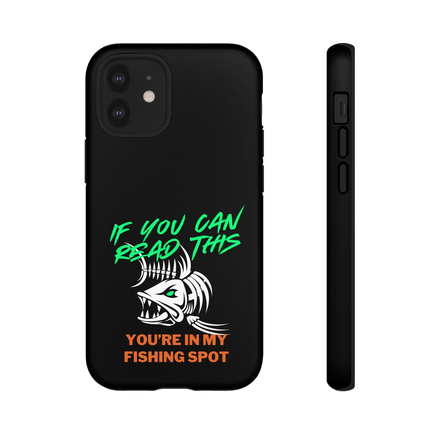 Cell Phone Case | If You Can Read This You're in My Fishing Spot | For iPhone, Samsung Galaxy, and Google Pixel