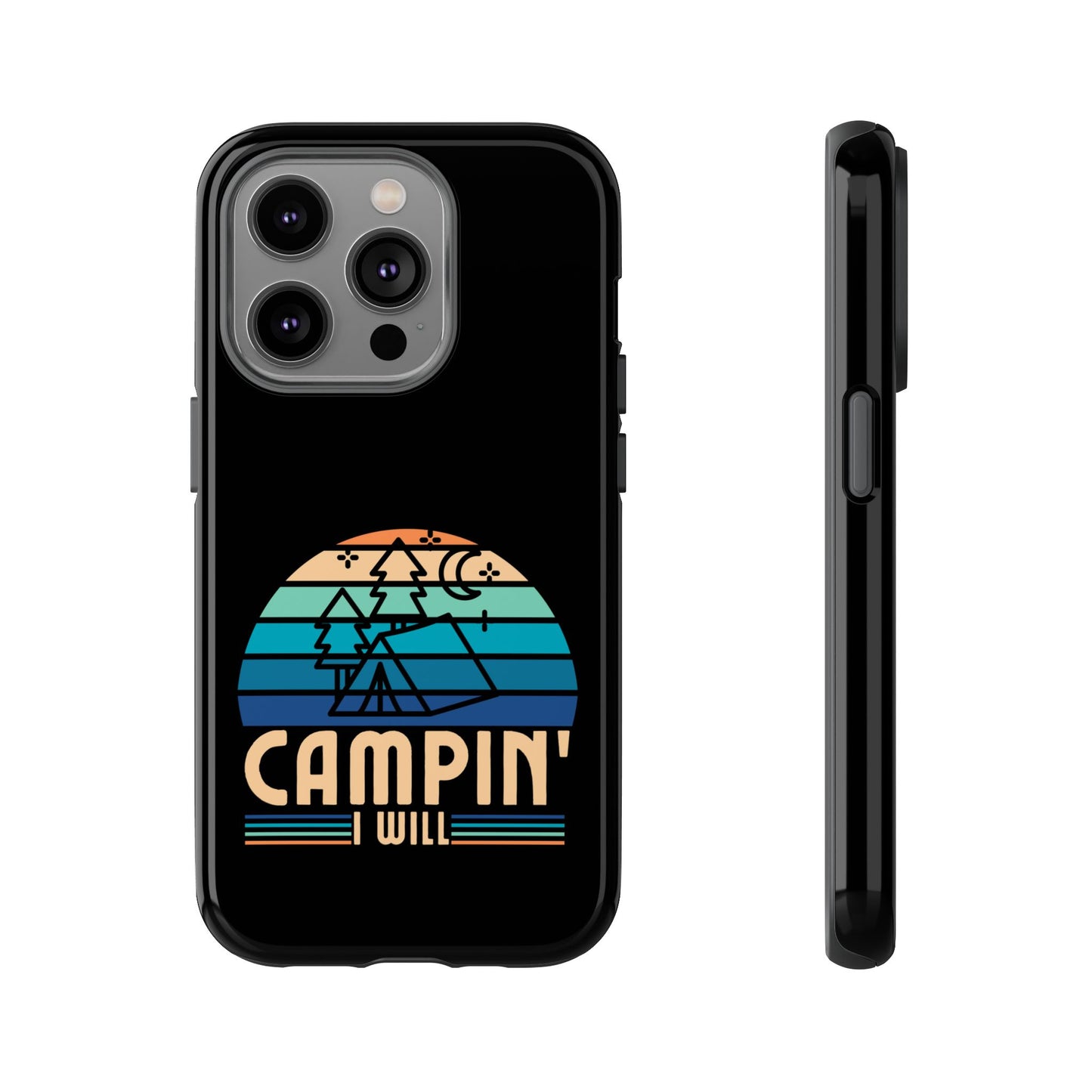 Cell Phone Case | Campin I Will | For iPhone, Samsung Galaxy, and Google Pixel