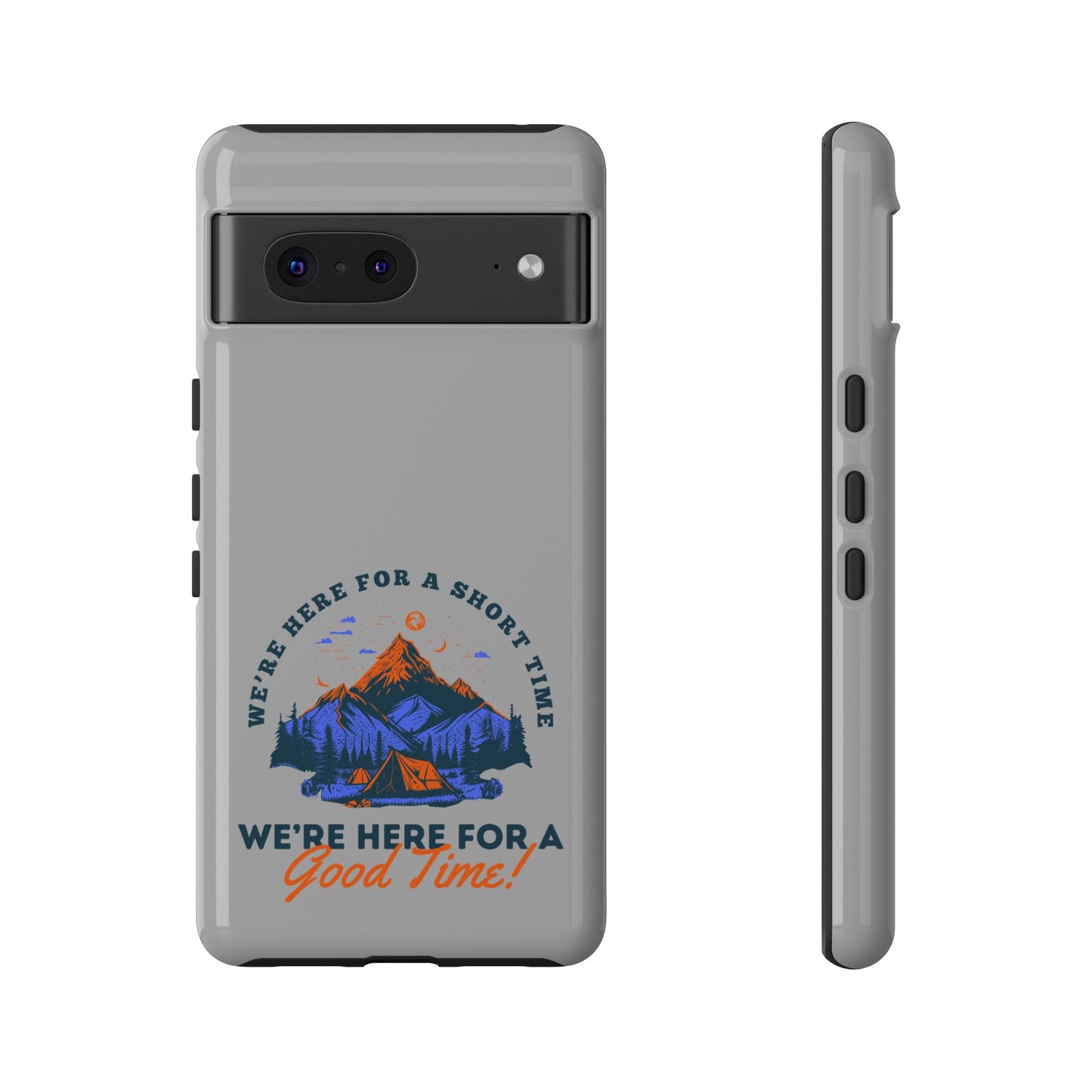 Cell Phone Case | Here for a Good Time | For iPhone, Samsung Galaxy, and Google Pixel