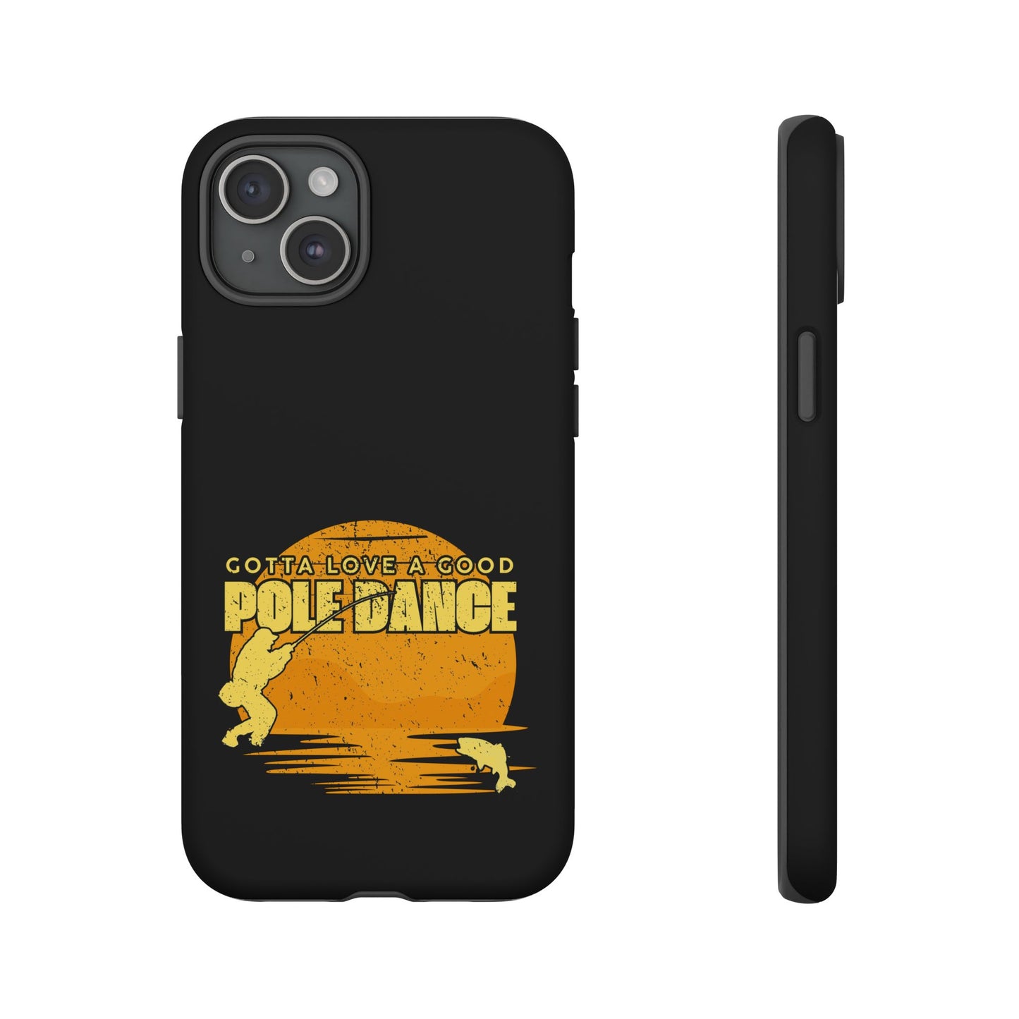 Cell Phone Case | Gotta Love A Good Pole Dance | For iPhone, Samsung Galaxy, and Google Pixel
