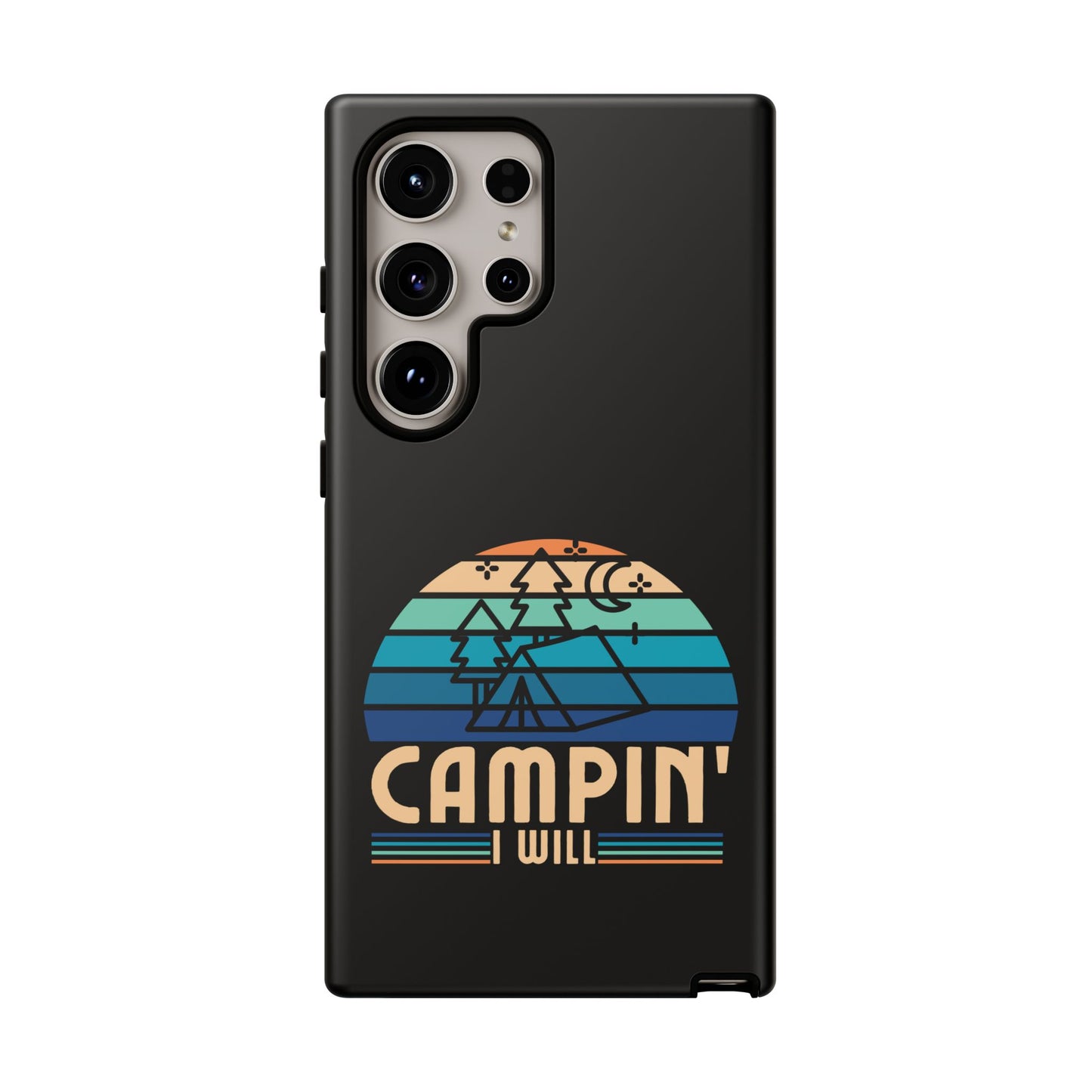 Cell Phone Case | Campin I Will | For iPhone, Samsung Galaxy, and Google Pixel