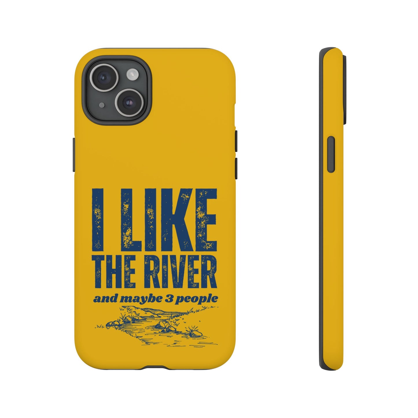 Cell Phone Case | I Like the River | For iPhone, Samsung Galaxy, and Google Pixel