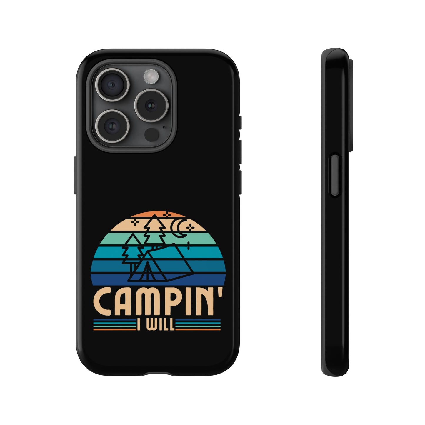 Cell Phone Case | Campin I Will | For iPhone, Samsung Galaxy, and Google Pixel