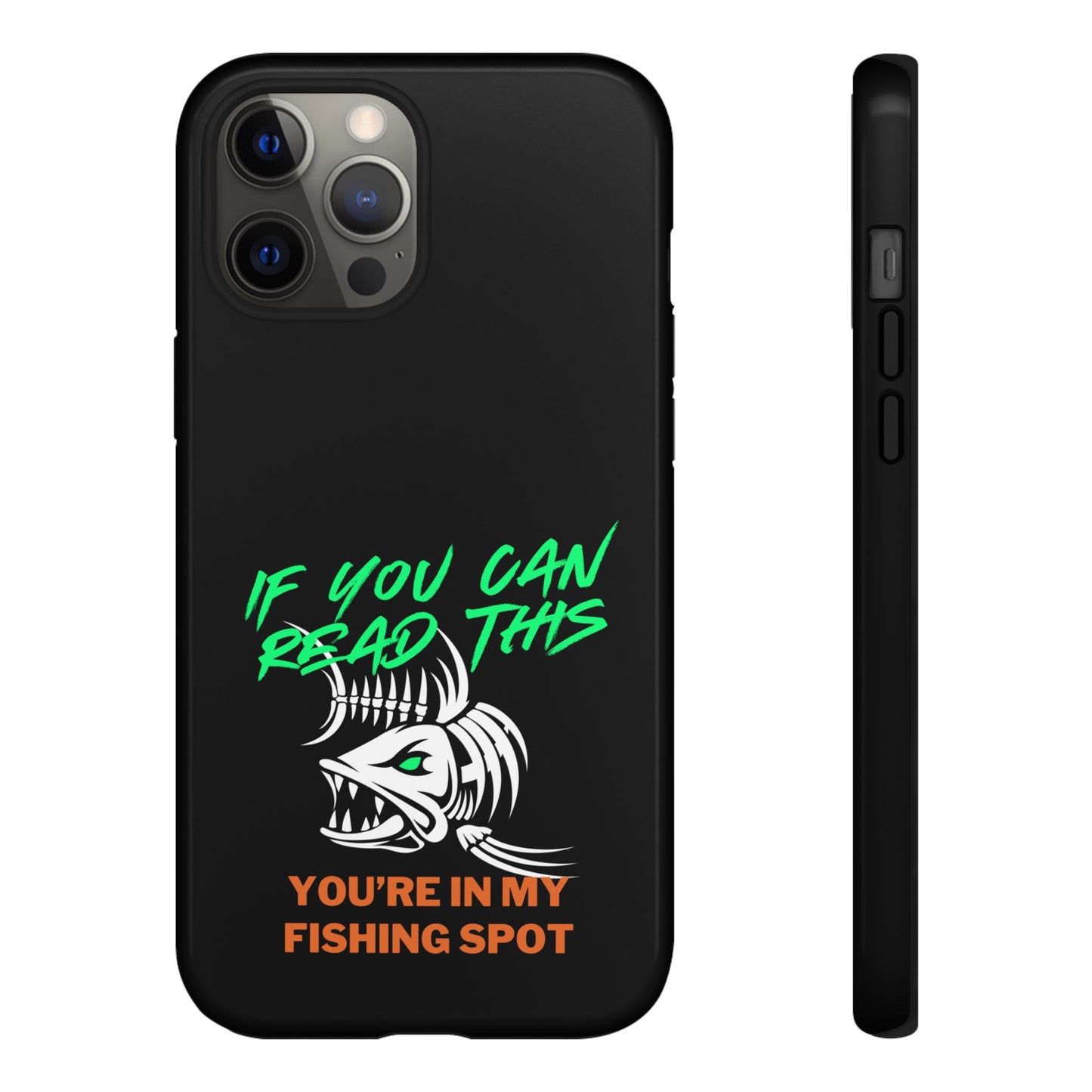Cell Phone Case | If You Can Read This You're in My Fishing Spot | For iPhone, Samsung Galaxy, and Google Pixel