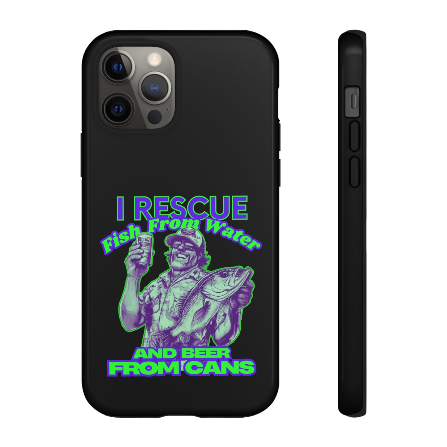 Cell Phone Case | I Rescue Fish From Water And Beer From Cans | For iPhone, Samsung Galaxy, and Google Pixel