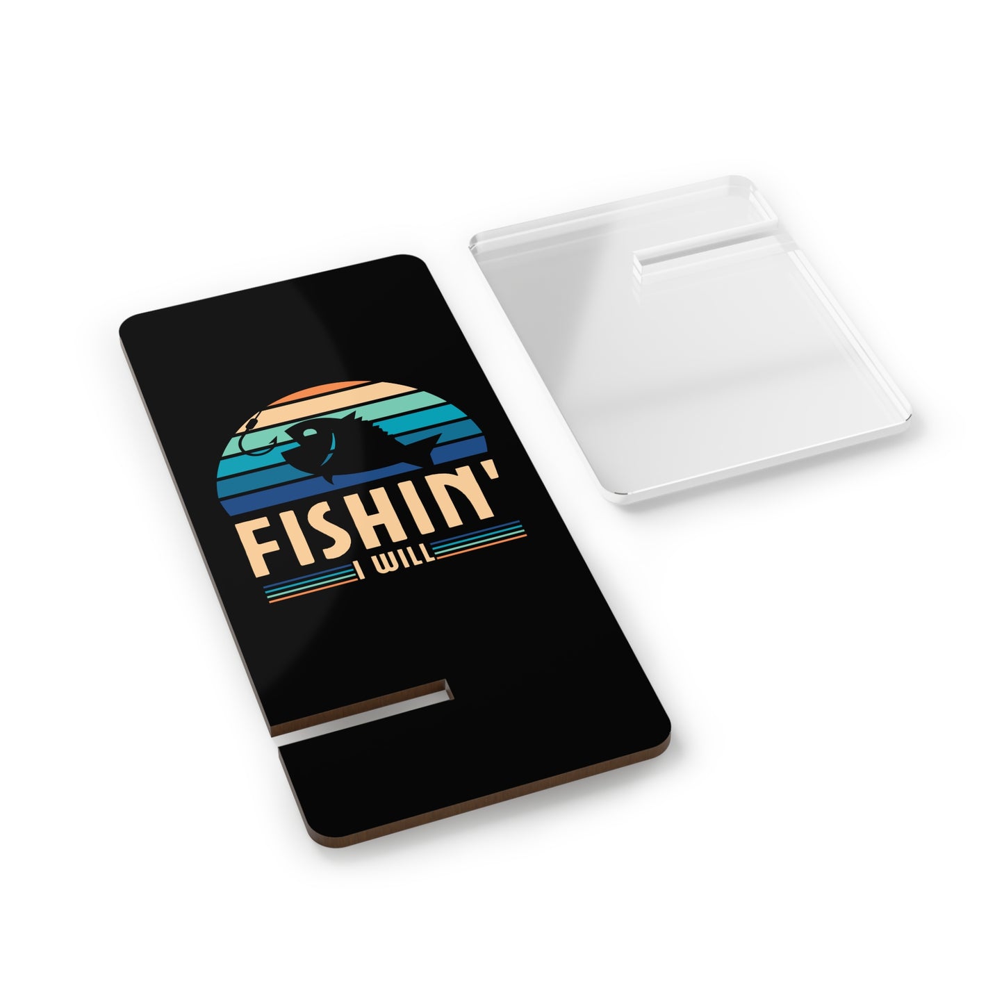 Fishin I Will, Cell Phone Stand for Desk or Nightstand